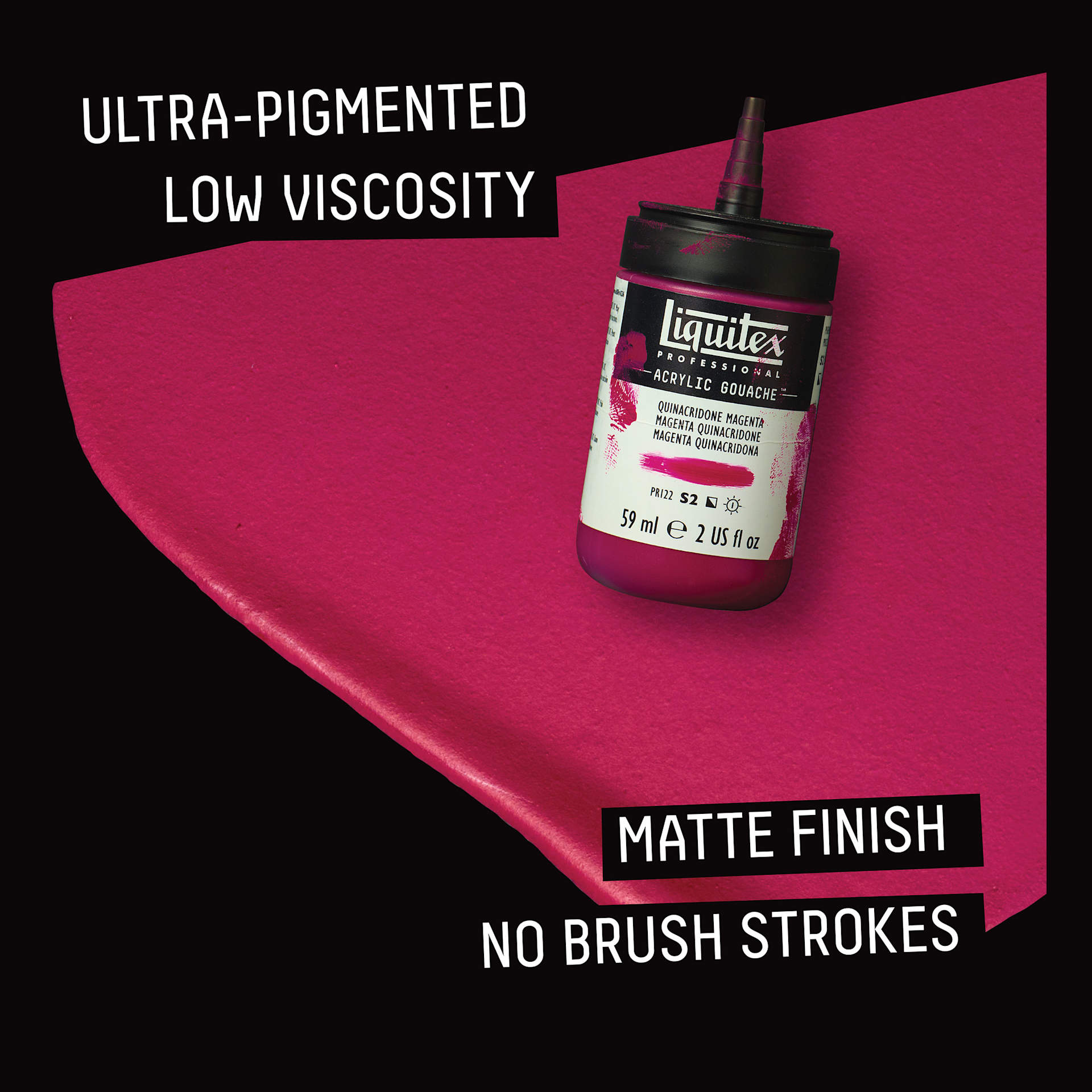Liquitex Professional Acrylic Gouache Ultra-pigmented, low viscosity, matte finish, no brush strokes.