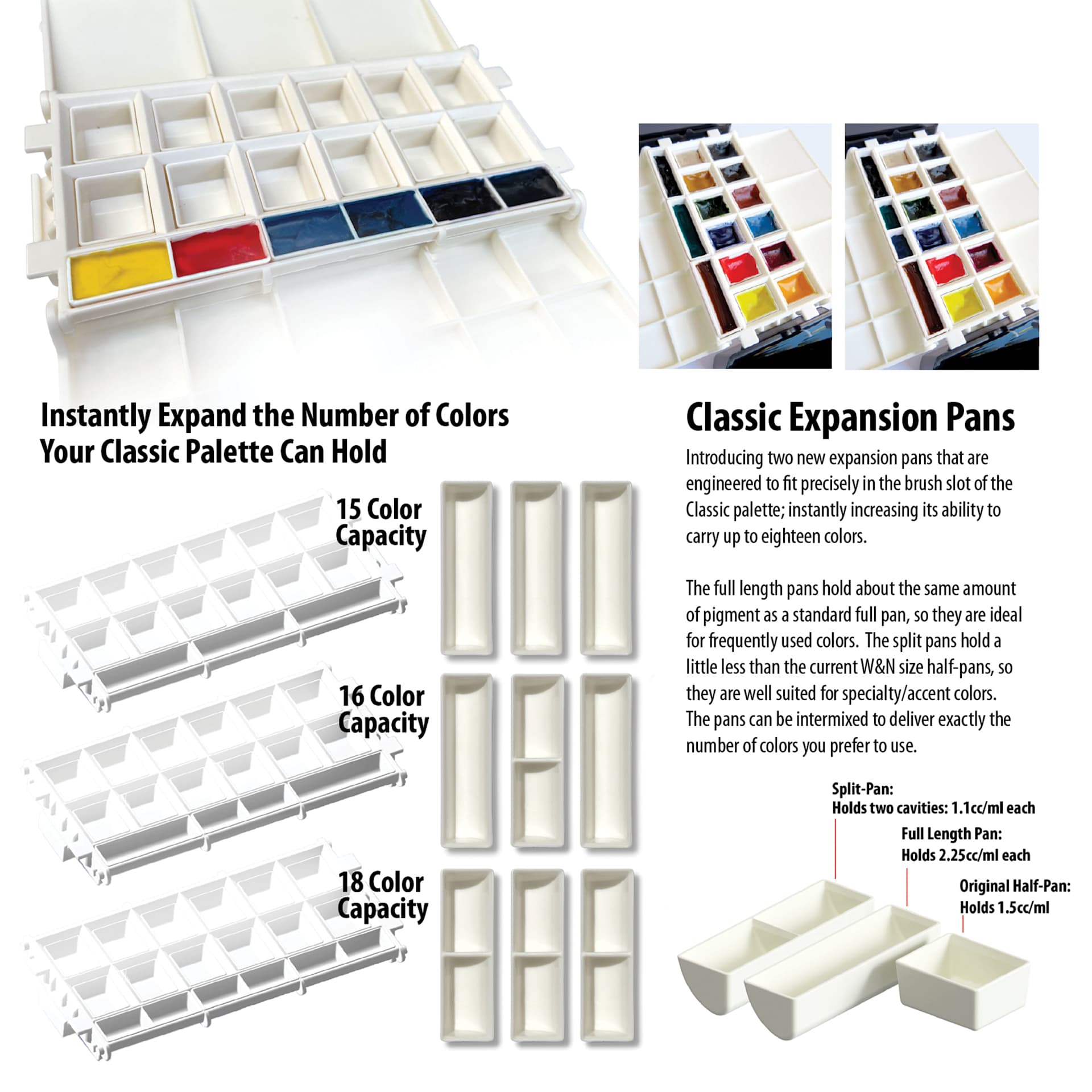 Instantly expand the number of colors your classic palette can hold. 15, 16, or 18 total color capacity.