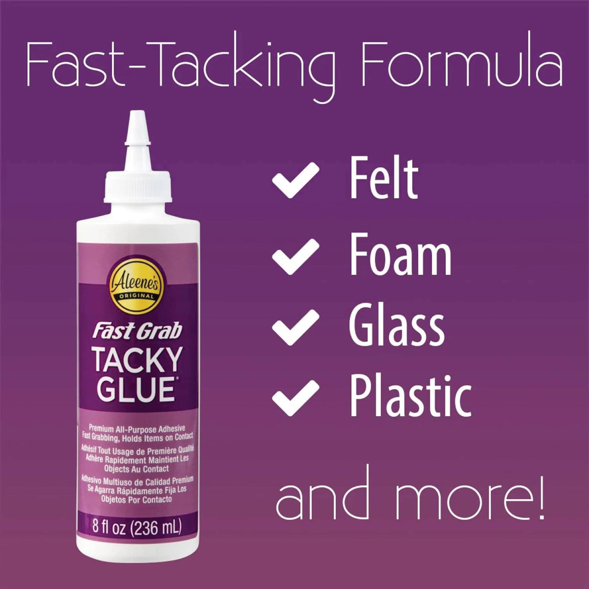 Fast-tacking formula: felt, foam, glass, plastic, and more!