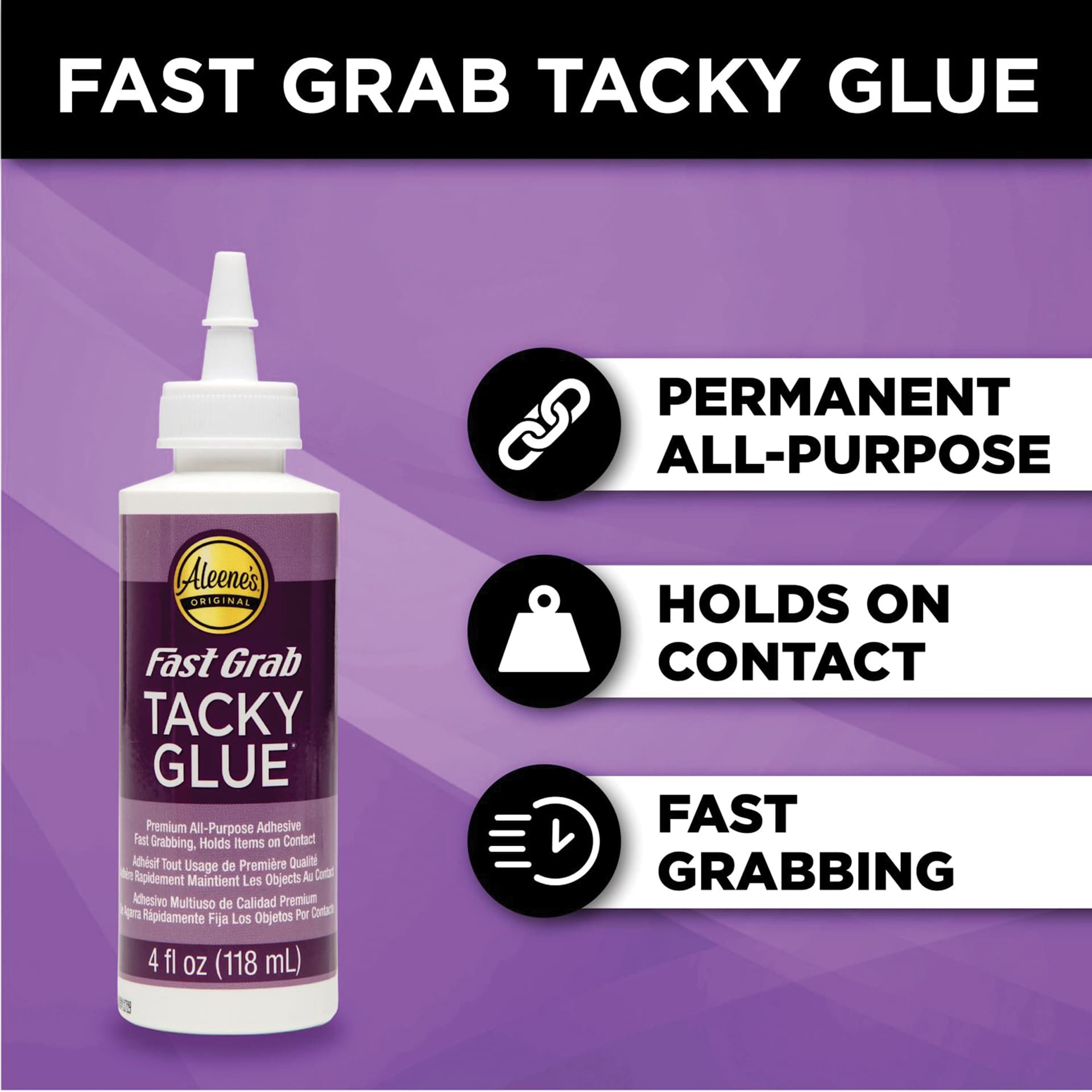 Fast grab tacky glue: permanent all-purpose, holds on contact, fast grabbing.