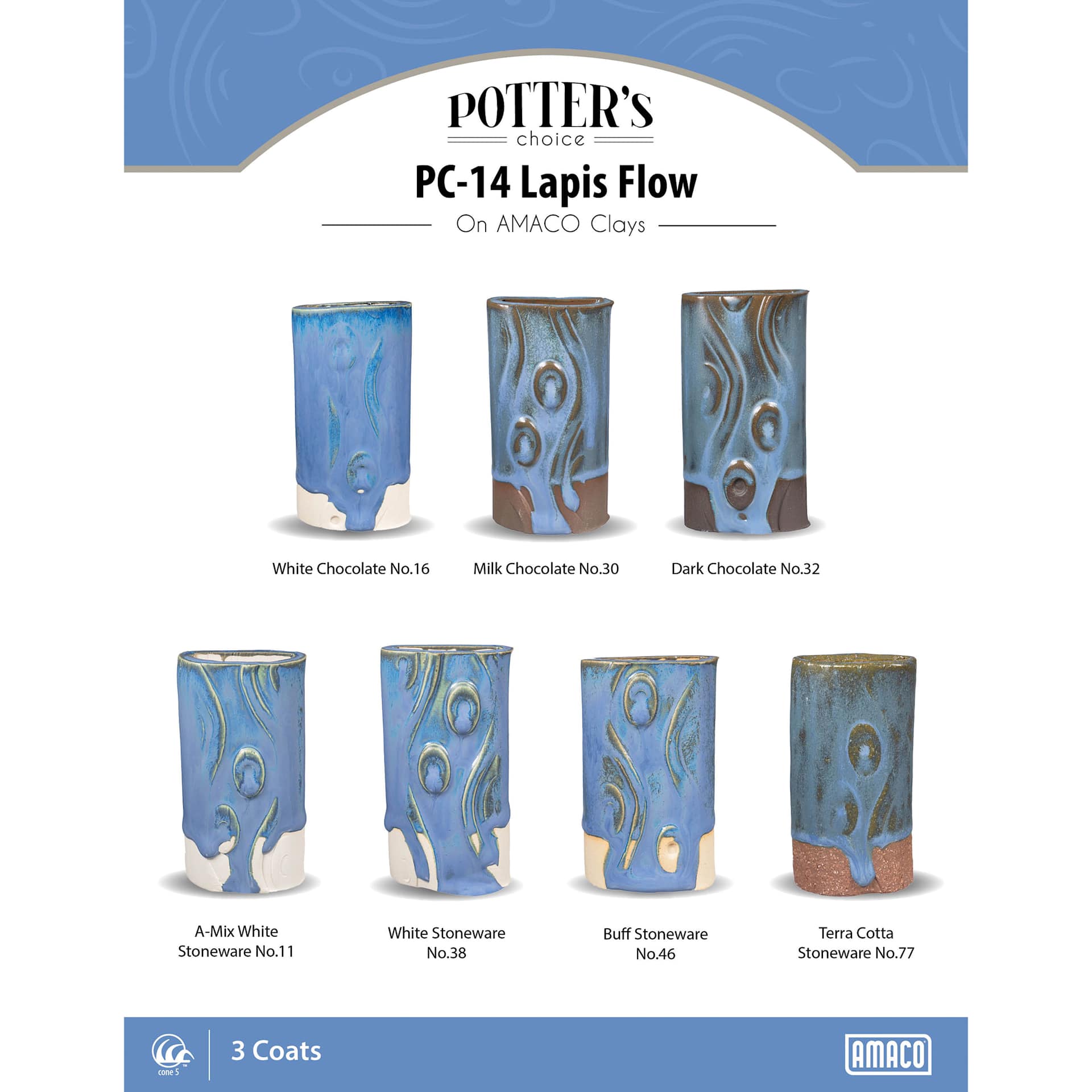 Lapis Flow Amaco Potter's Choice Glaze - 3 coats applied to Applied to White Chocolate, Milk Chocolate, Dark Chocolate, A-Mix White Stoneware, White Stoneware, Buff Stoneware, and Terra Cotta Stoneware clays.