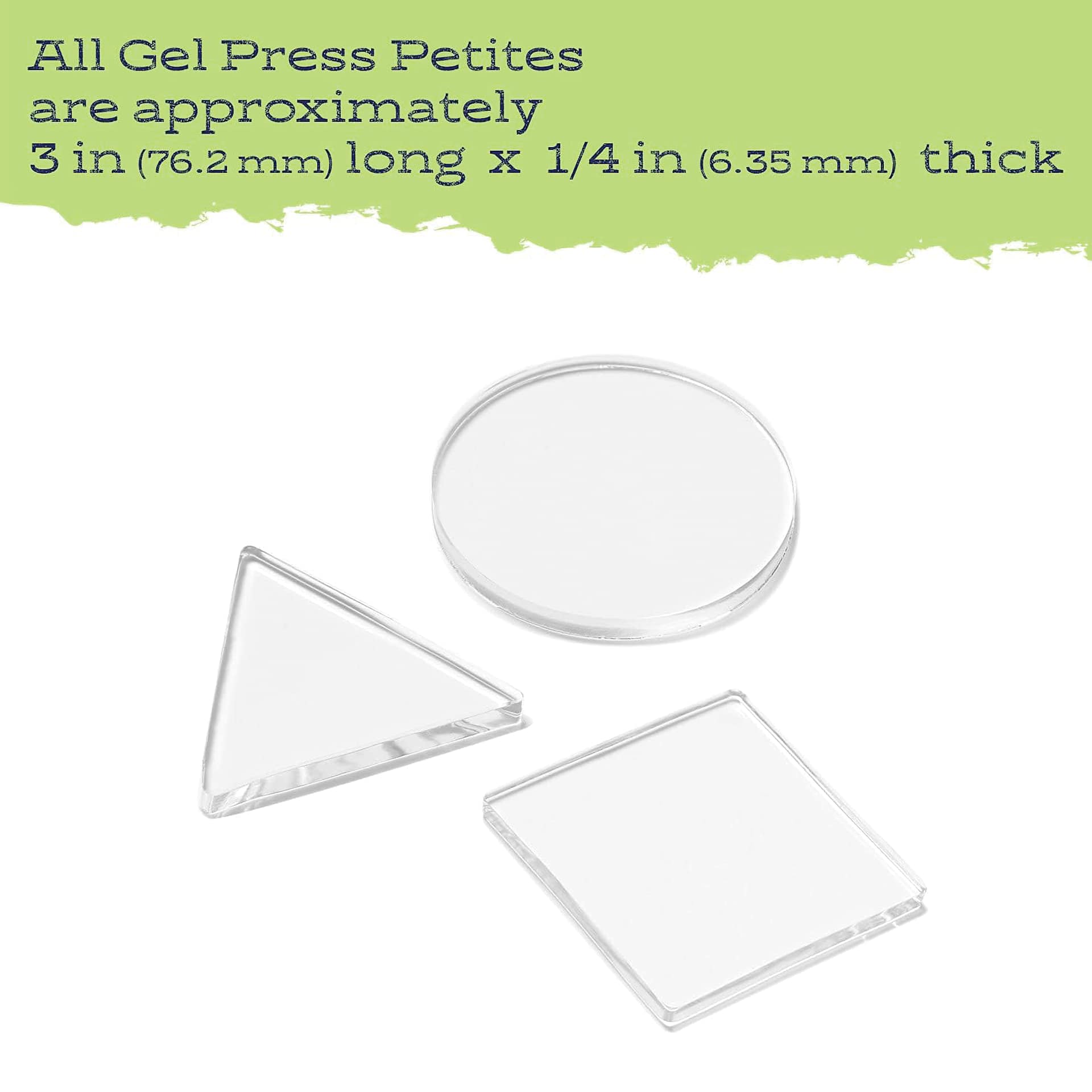 All Gel Press Petites are approximately 3" (76.2 mm) long x 1/4" (6.35 mm) thick