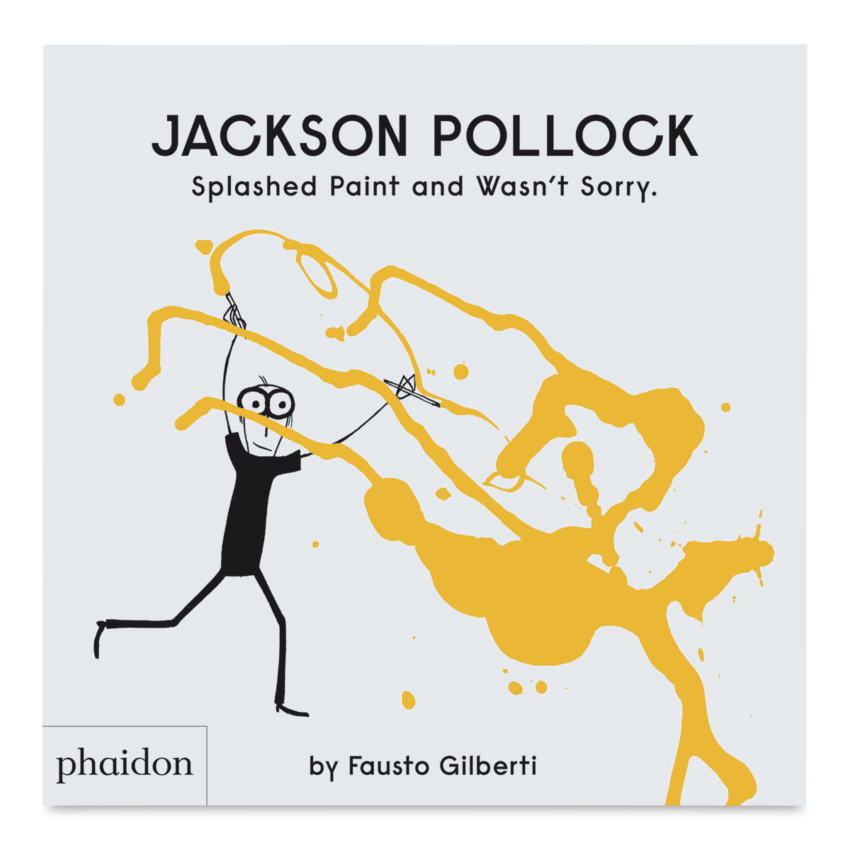Jackson Pollack Splashed Paint and Wasn't Sorry - Front cover of Book