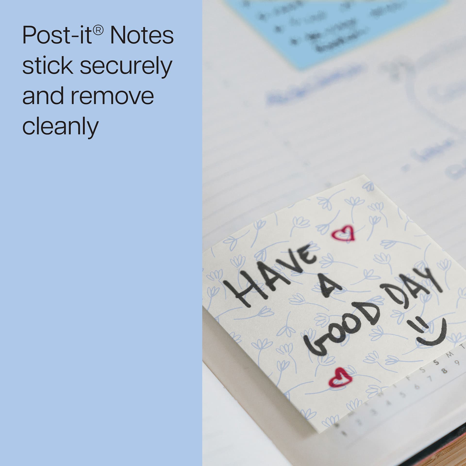 Post-it Notes stick securely and remove cleanly