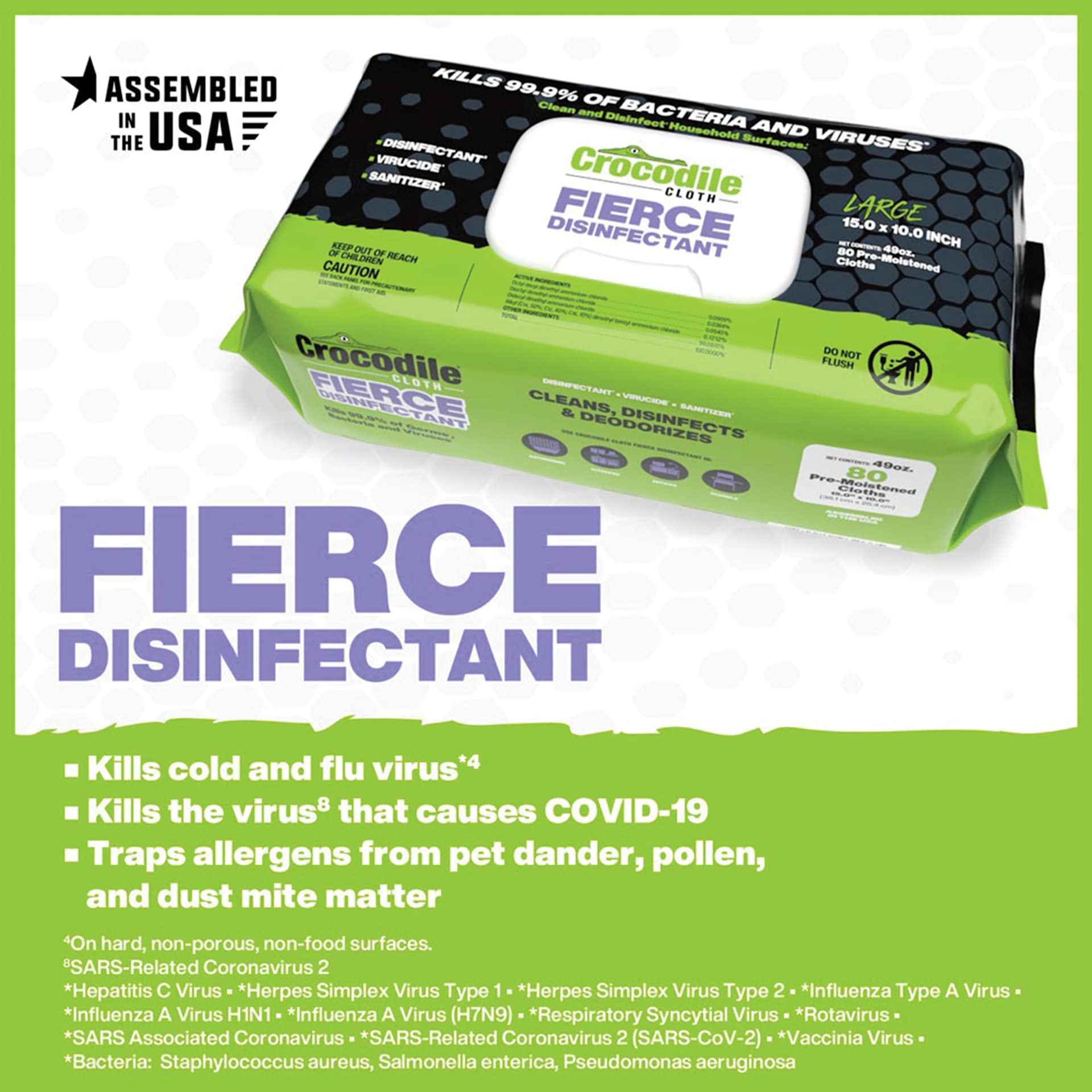 Crocodile Cloth Fierce Disinfectant Wipes.  Kills colds and flu virus. Kills the virus thats causes COVID-19. Traps allergens from pet dander, pollen, and dust mite matter.