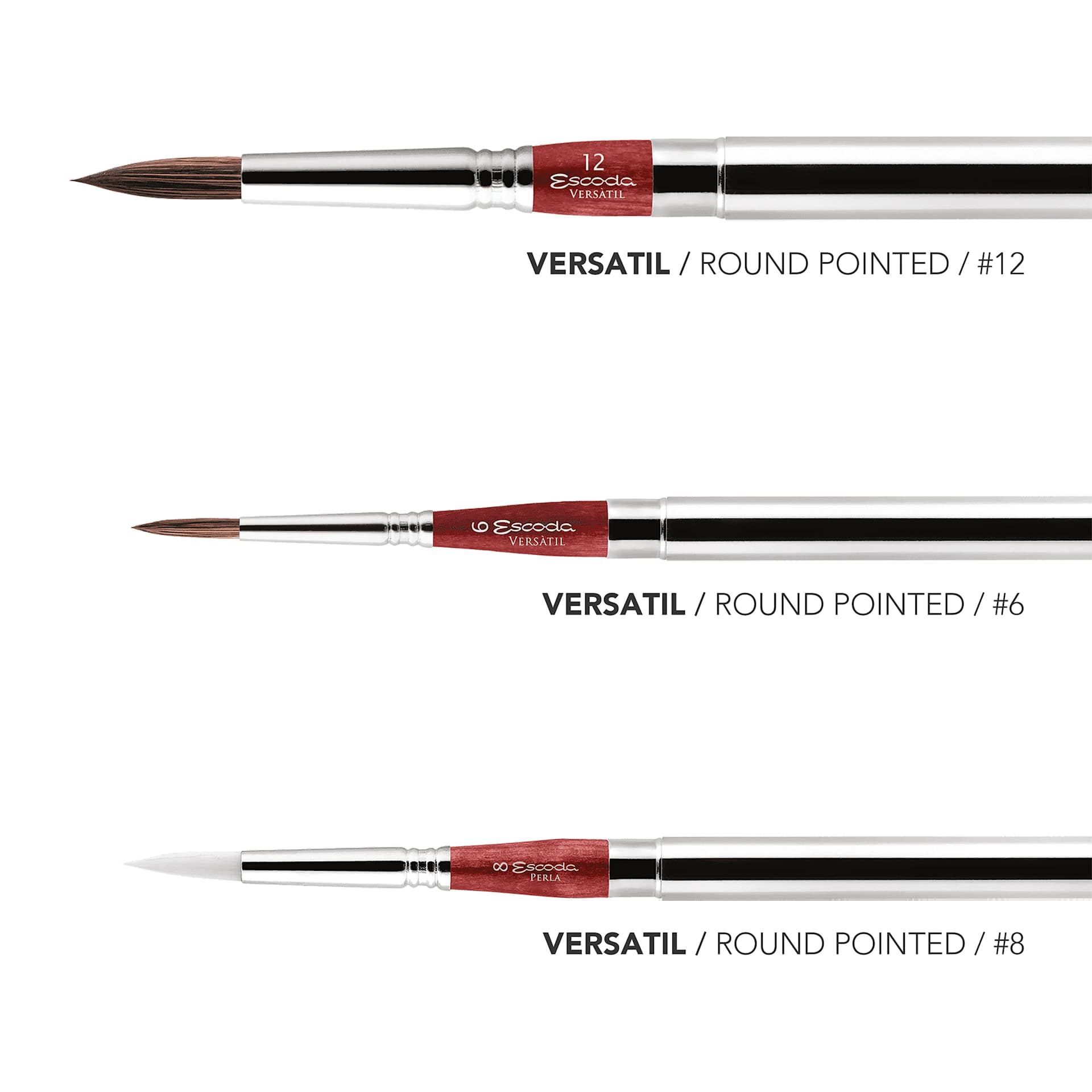 Versatil, round pointed, #12. Versatil, round pointed, #6. Versatil, round pointed, #8.