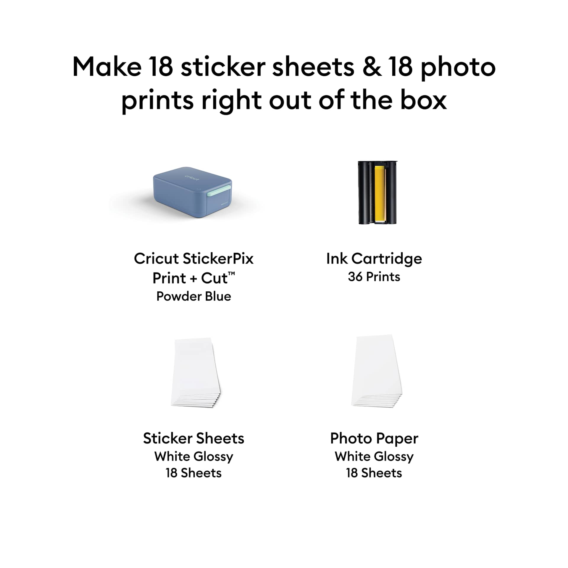 Make 18 sticker sheets and 18 photo prints right out of the box.