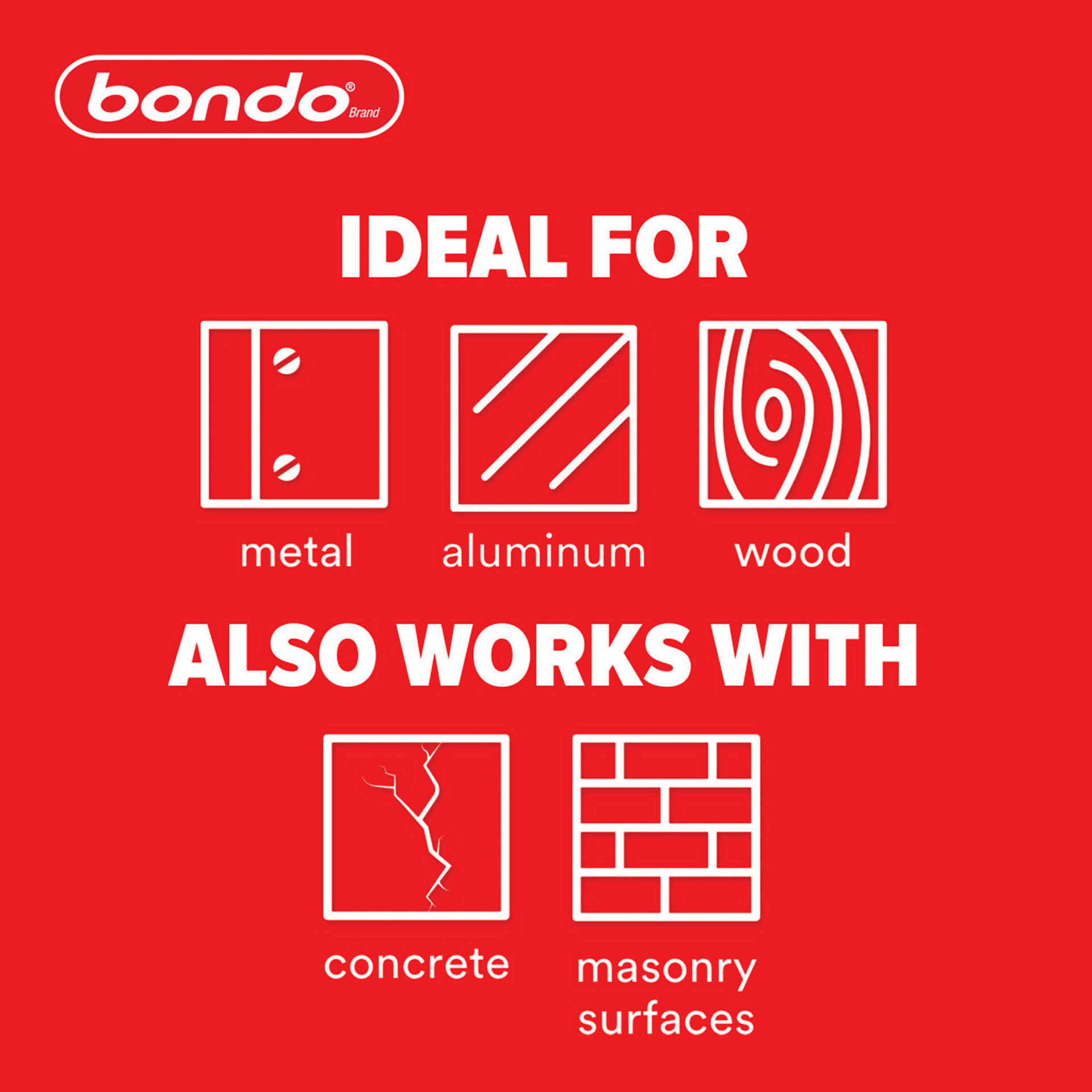 Ideal For: Metal, aluminum, and wood ; Also Works With: Concrete, and masonry surfaces