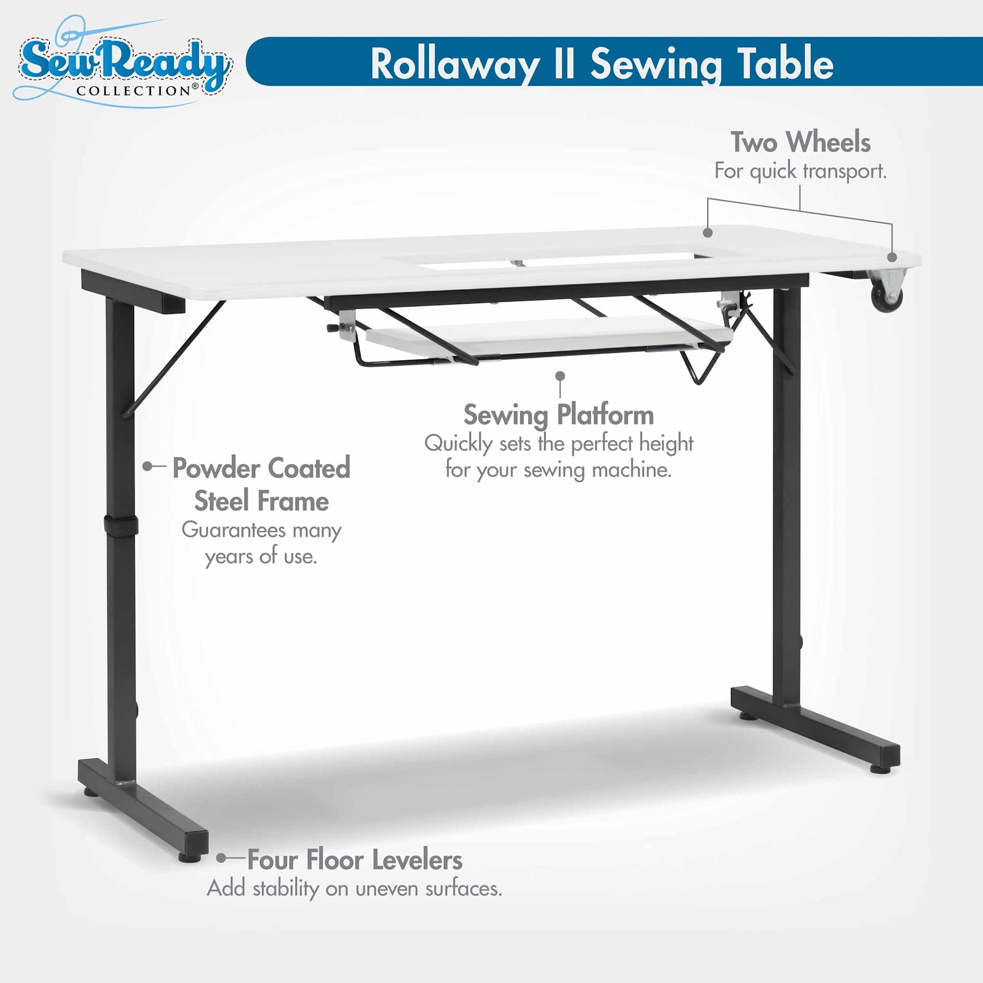 Studio Designs Rollaway II Sewing Table. Two wheels for quick transport. Sewing platform quickly set the perfect height for your sewing machine. Powder coated steel frame guarantees many years of use. Four floor levelers.