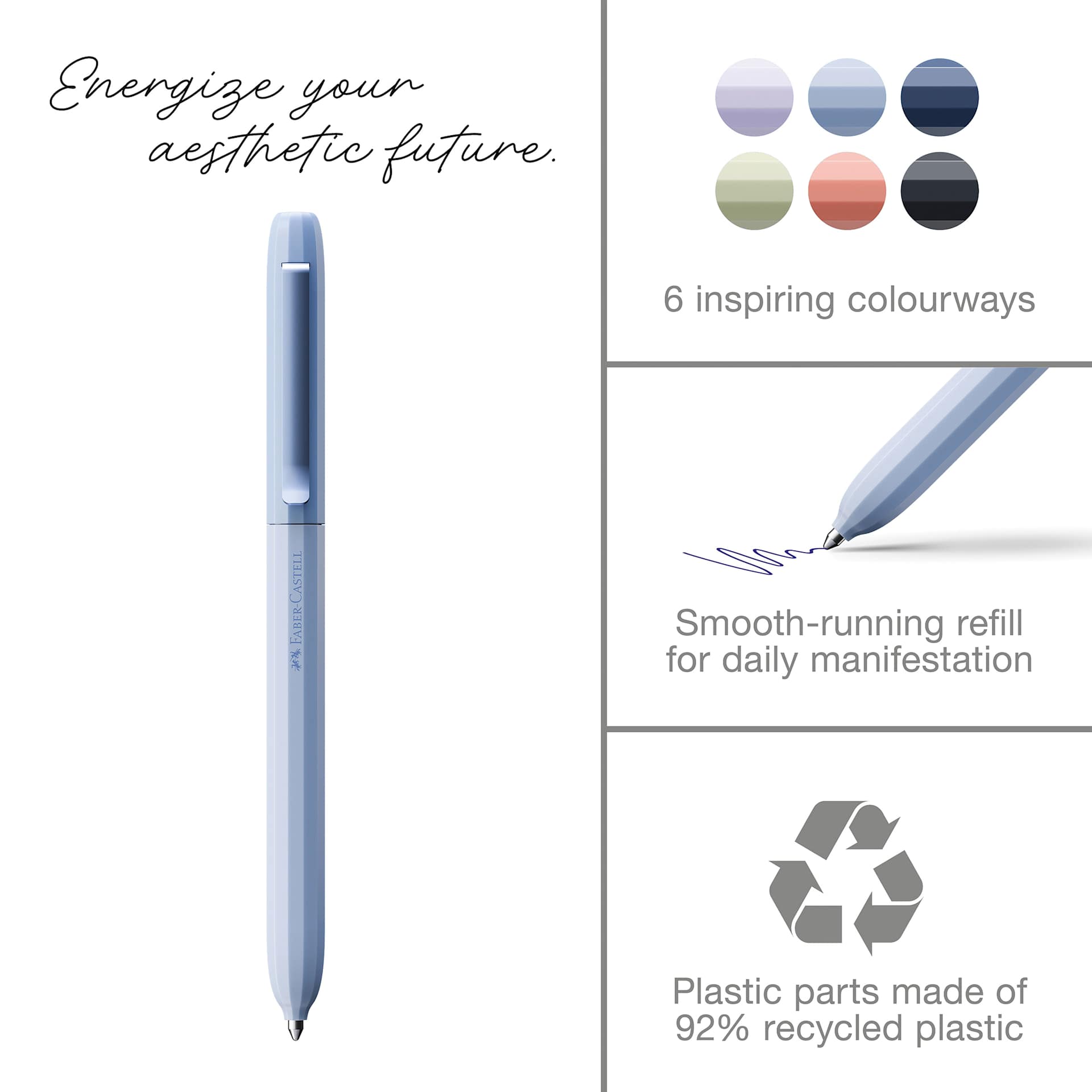 Energize your aesthetic future. 6 inspiring colourways. Smooth-running refill for daily manifestation. Plastic parts made of 92% recycled plastic.