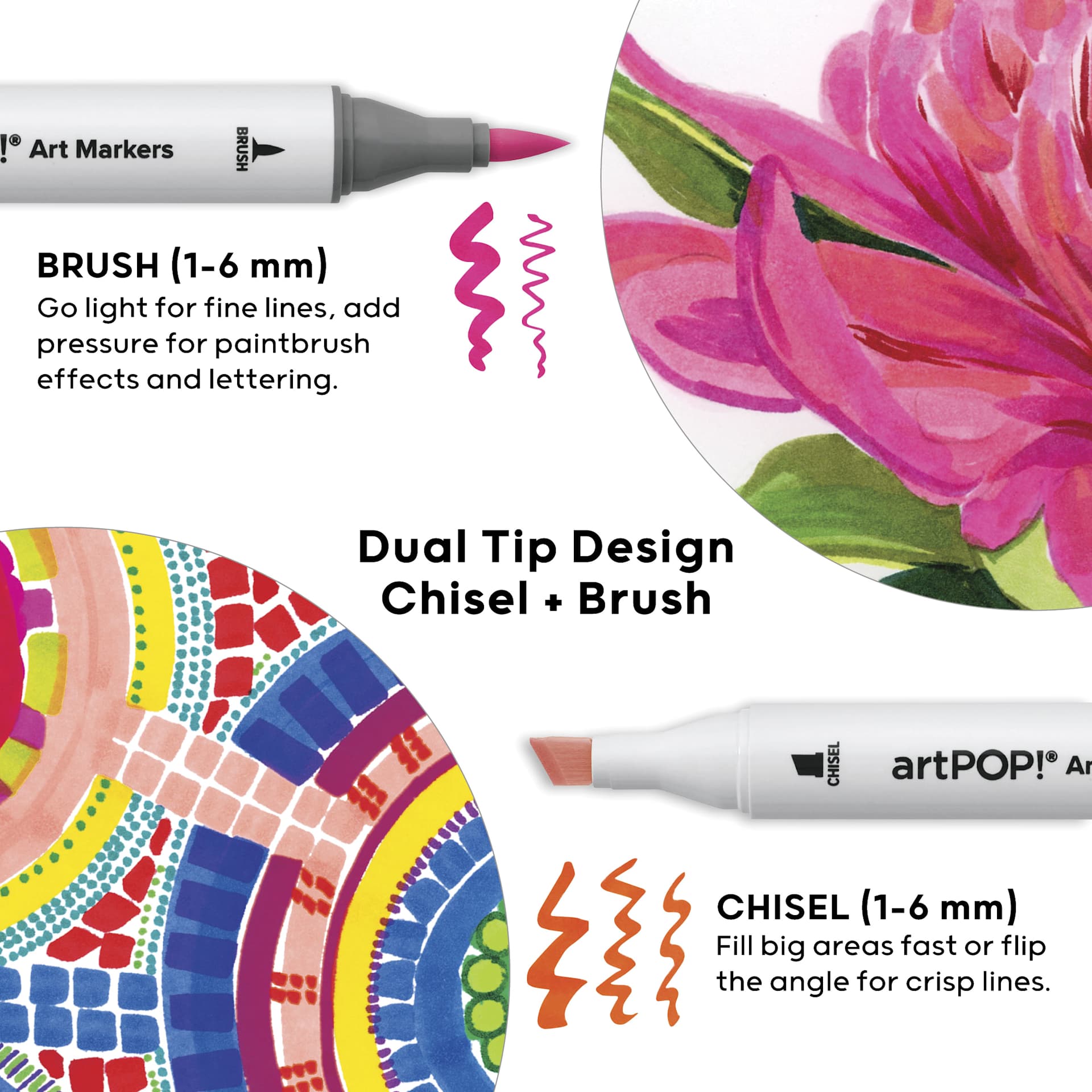 Brush (1-6 mm) Go light for fine lines, add pressure for paintbrush effects and lettering. Dual Tip Design Chisel + Brush. Chisel (1-6 mm) Fill big areas fast or flip the angle for crisp lines.