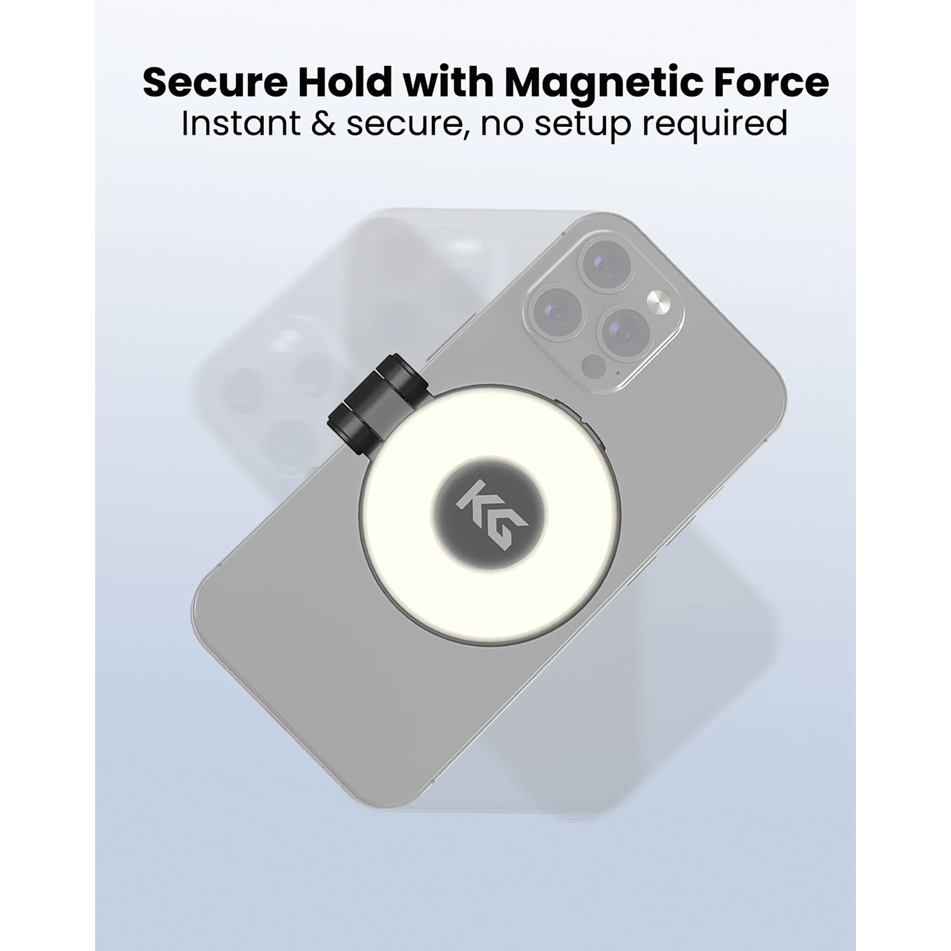 Secure hold with magnetic force, instant and secure, no setup required