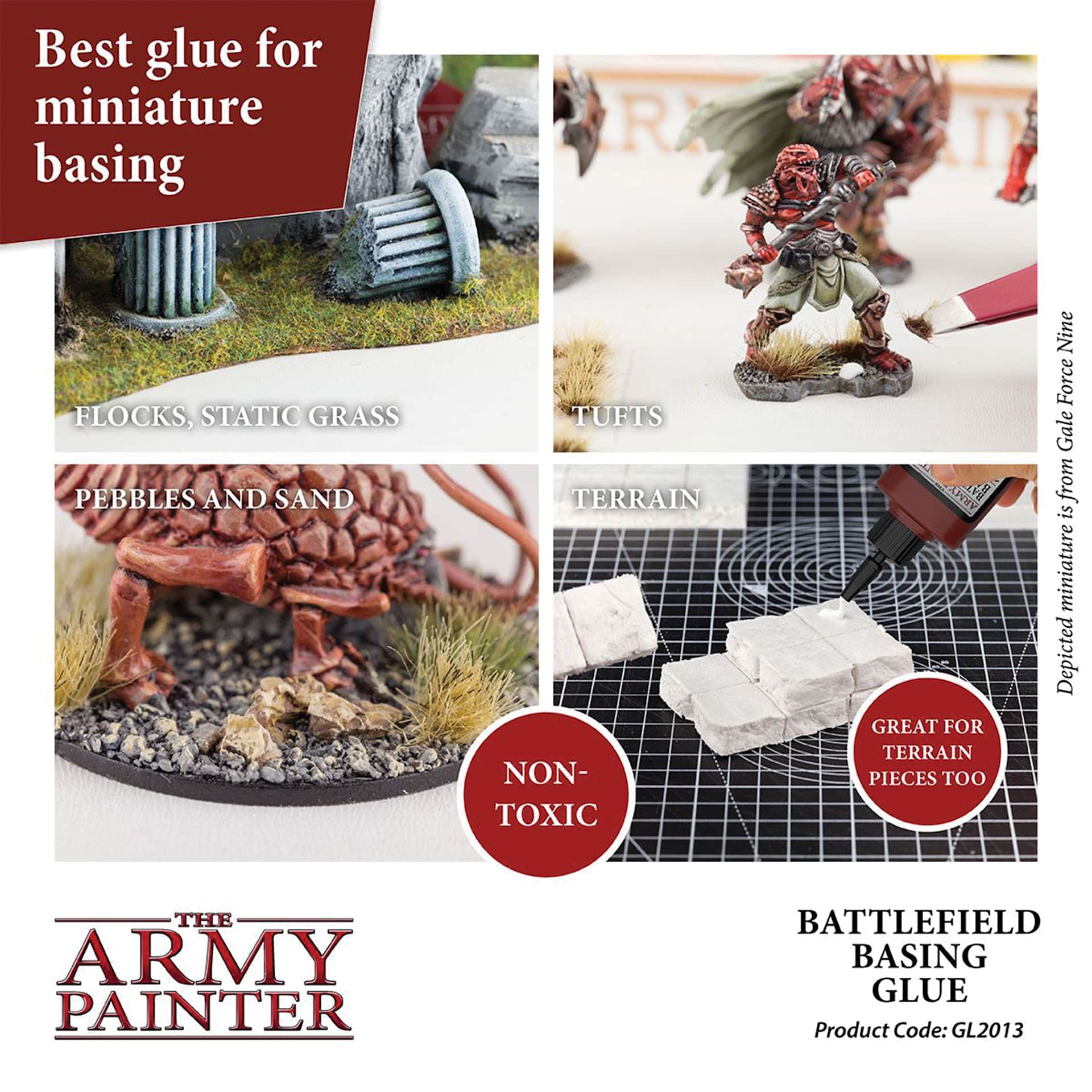 The Army Painter Battlefield Basing Glue Best glue for miniature basing. non-toxic. great for terrain pieces too.  Flocks, static grass, tufts, pebbles and sand, and terrain. Depicted miniature is from Gale Force Nine. Product. Code GL2013