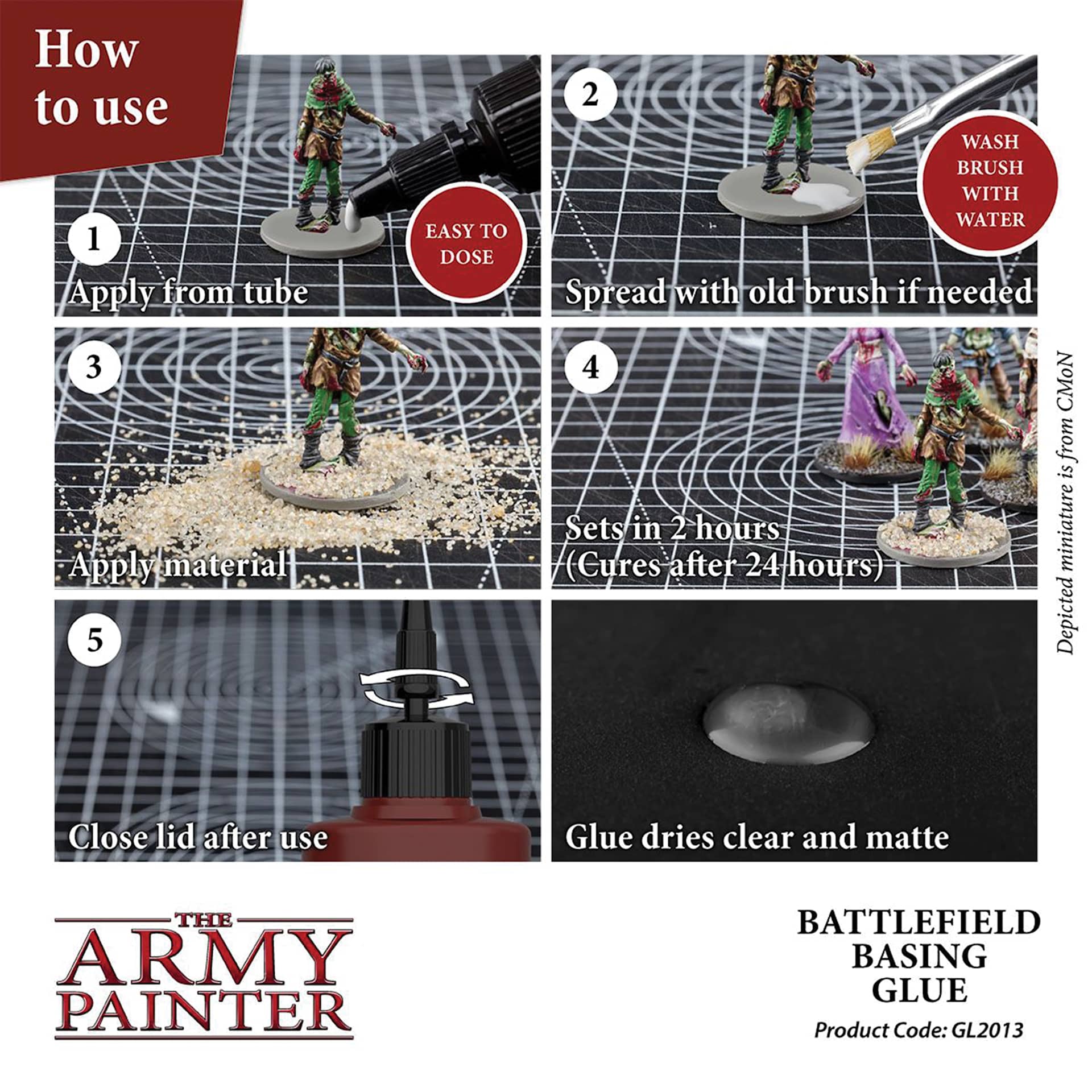 Basing Glue. How to use 1.Apply from tube. Easy to dose. 2.spread with old brush if needed, wash, brush, with water.3. apply material.4.sets in 2 hours (cures after 24 hours).5. Close lid after use.6. glue dries clear and matte. product code gl2013