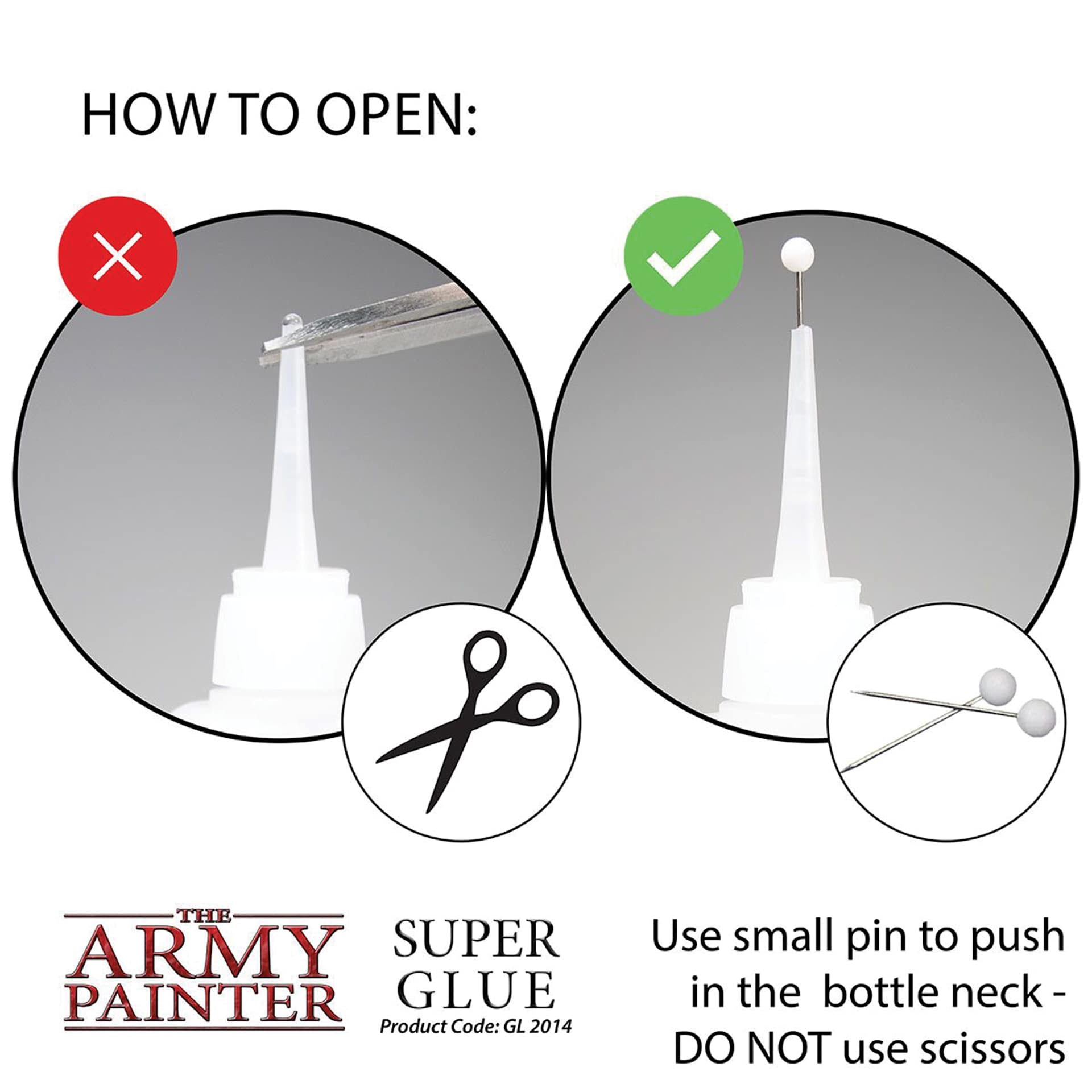 The Army Painter Super Glue How To Open guide. Use small pin to push in the bottle neck – DO NOT use scissors.  Product Code GL2014