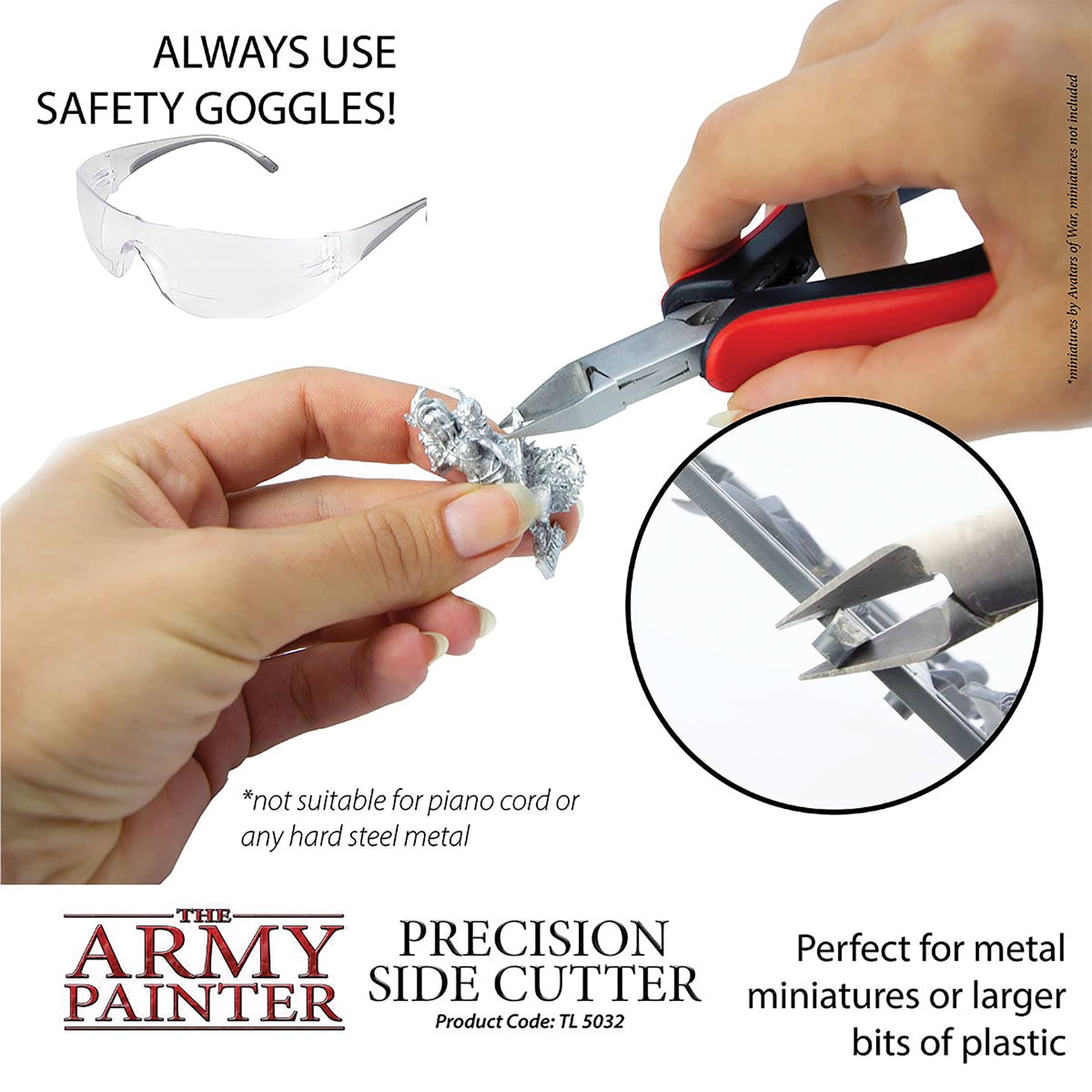 Always use safety goggles.  Perfect for metal miniatures or larger bits of plastic. Not suitable for piano cord or any hard steel metal.