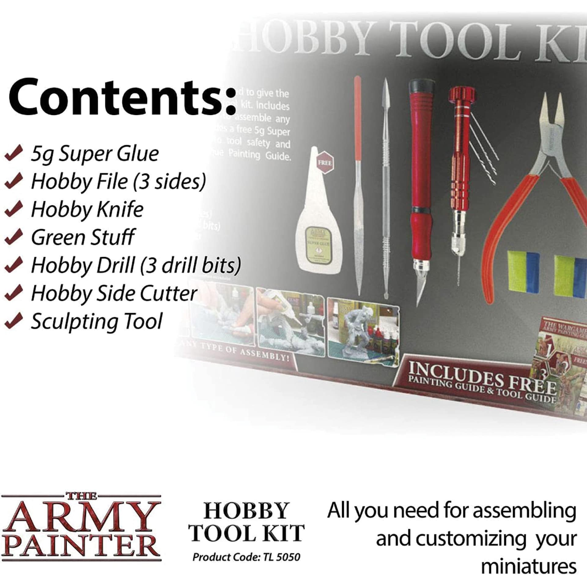 The Army Painter Hobby Tool Kit. Contents: 5g Super Glue, Hobby File (3 sides), Hobby knife, Green stuff, hobby drill (3 drill bits), hobby side cutter, sculpting tool.  All you need for assembling and customizing your miniatures. Product code tl5050