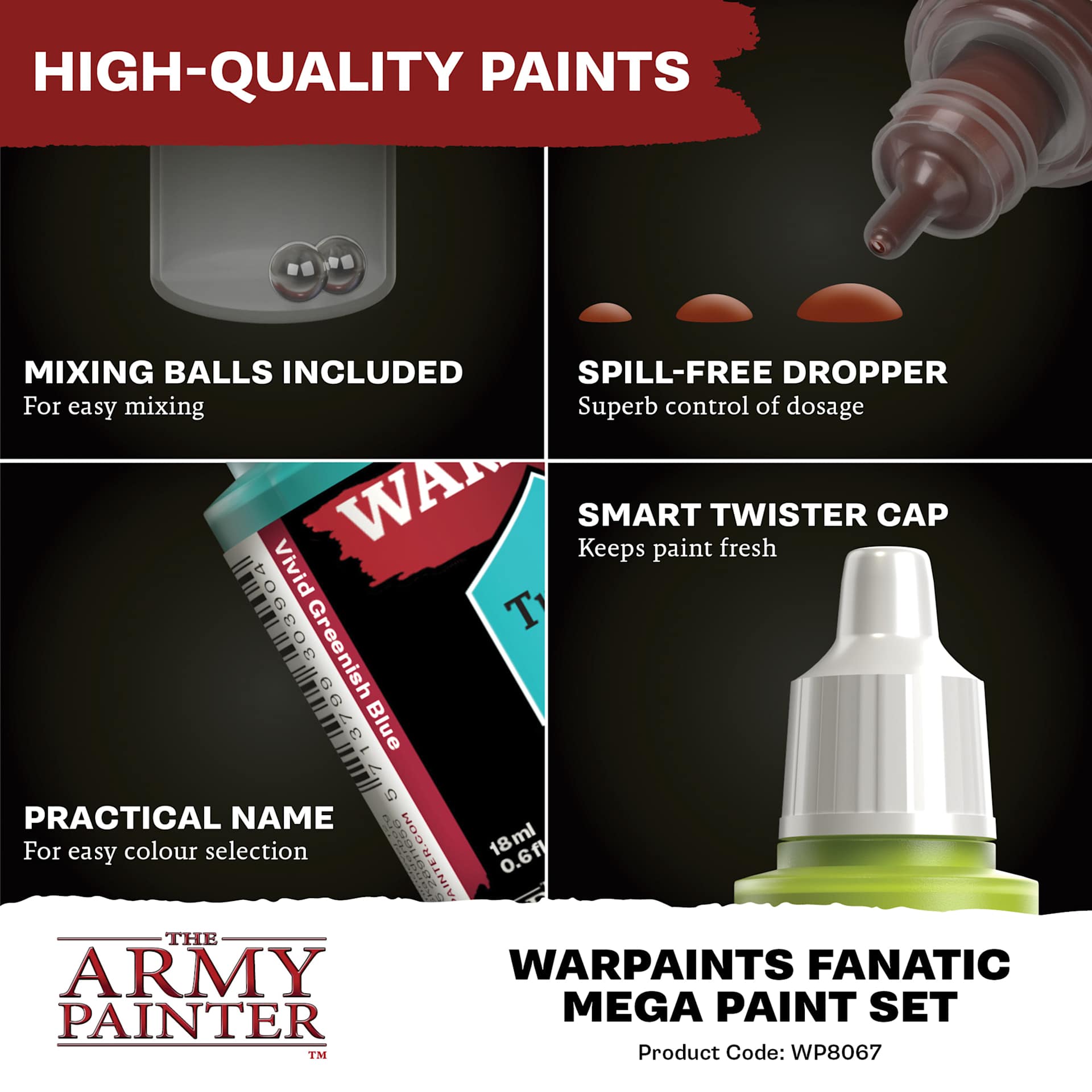 High-Quality Paints, Mixing balls included, Spill-free dropper, Practical name, Smart twister cap