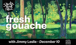 Sketchbook Skool's Fresh Gouache with Jimmy Leslie.