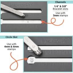 Channels: 1/4" and 3/8" bracelet slots, use with 3 mm stamps; Circle Slot: Use with 4 mm and 6 mm stamps.
