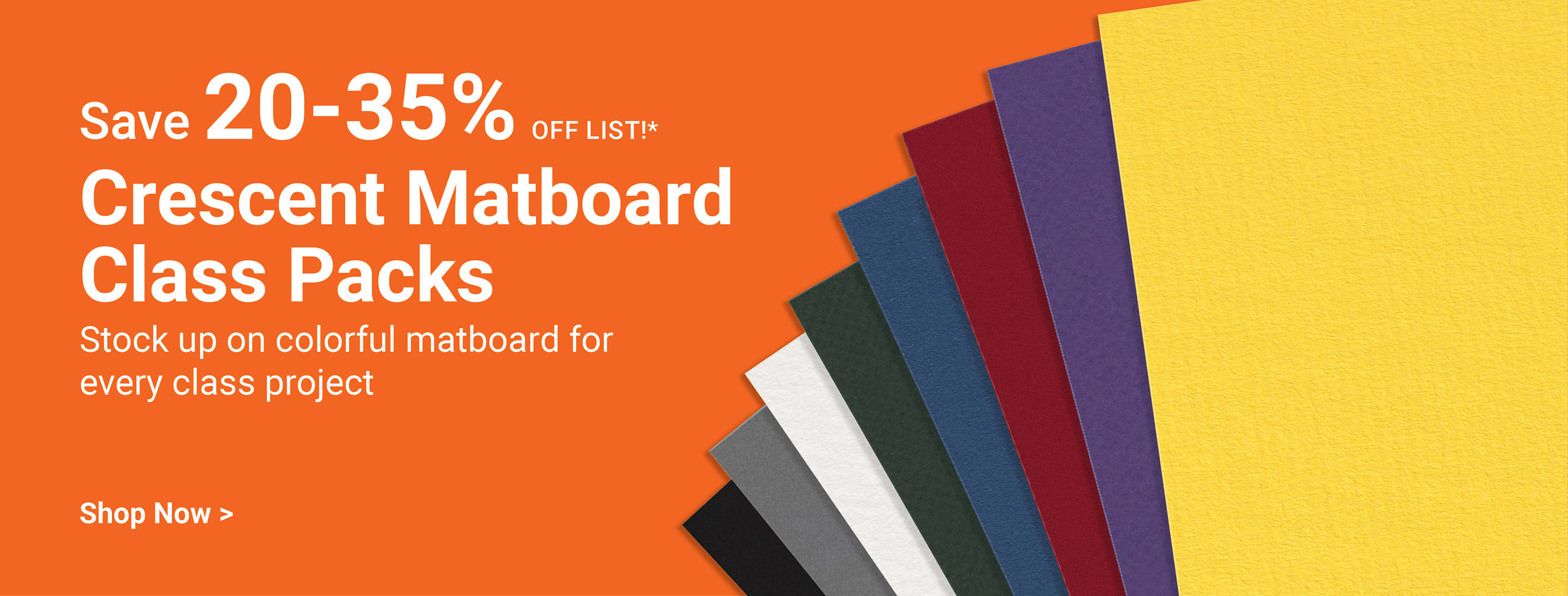 Save up to xx% off list. Crescent Matboard Class Packs. Stock up on colorful matboard for every class project. Shop Now.
