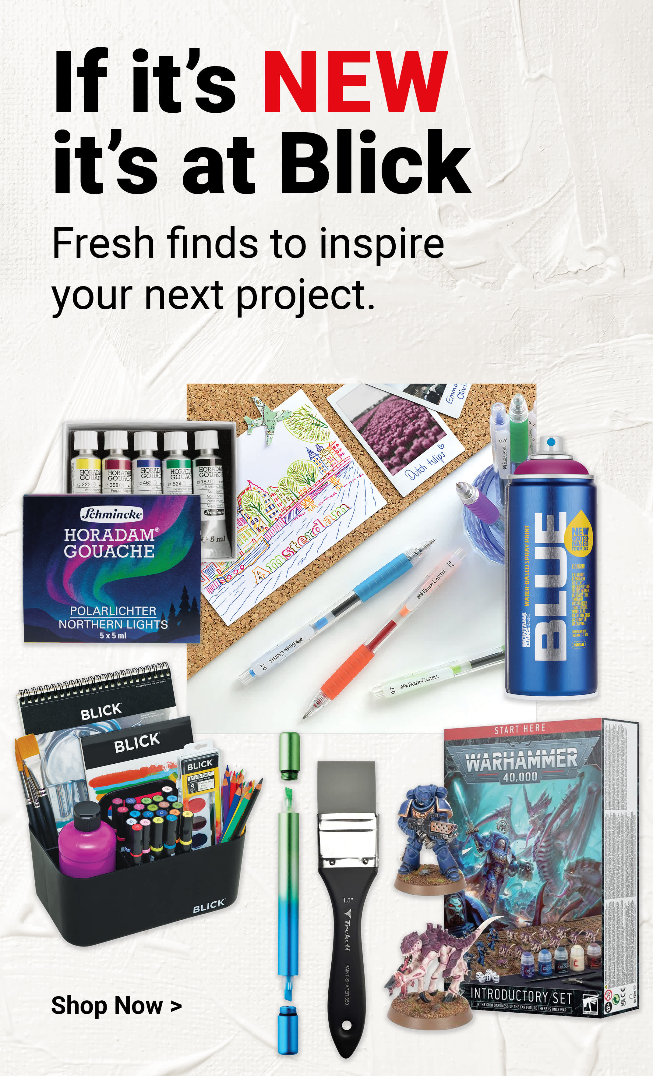 If It's New, It's at Blick. Fresh finds to inspire your next project. Shop Now.