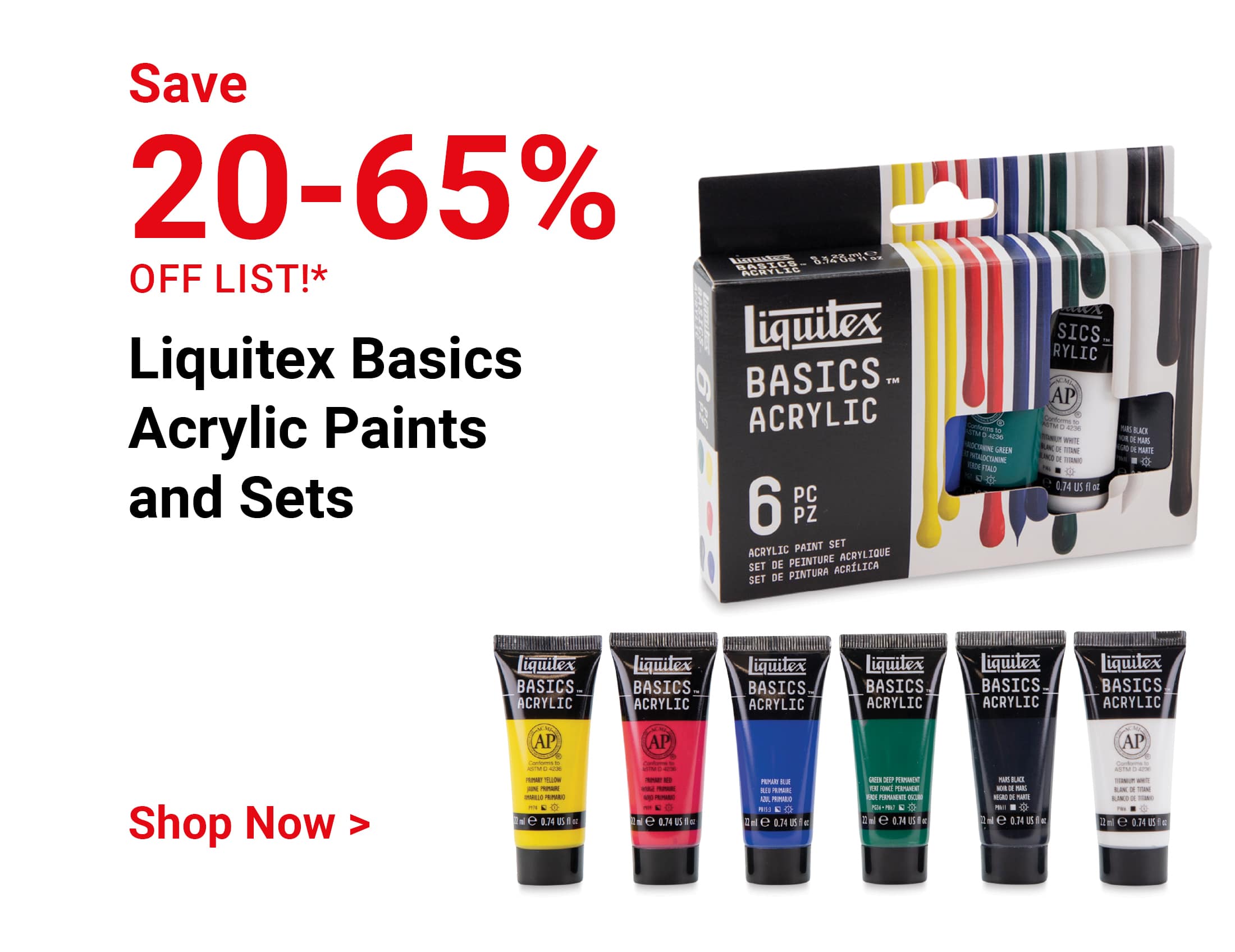 Save 20-65% off list!* Liquitex Basics Acrylic Paints and Sets. Shop Now.