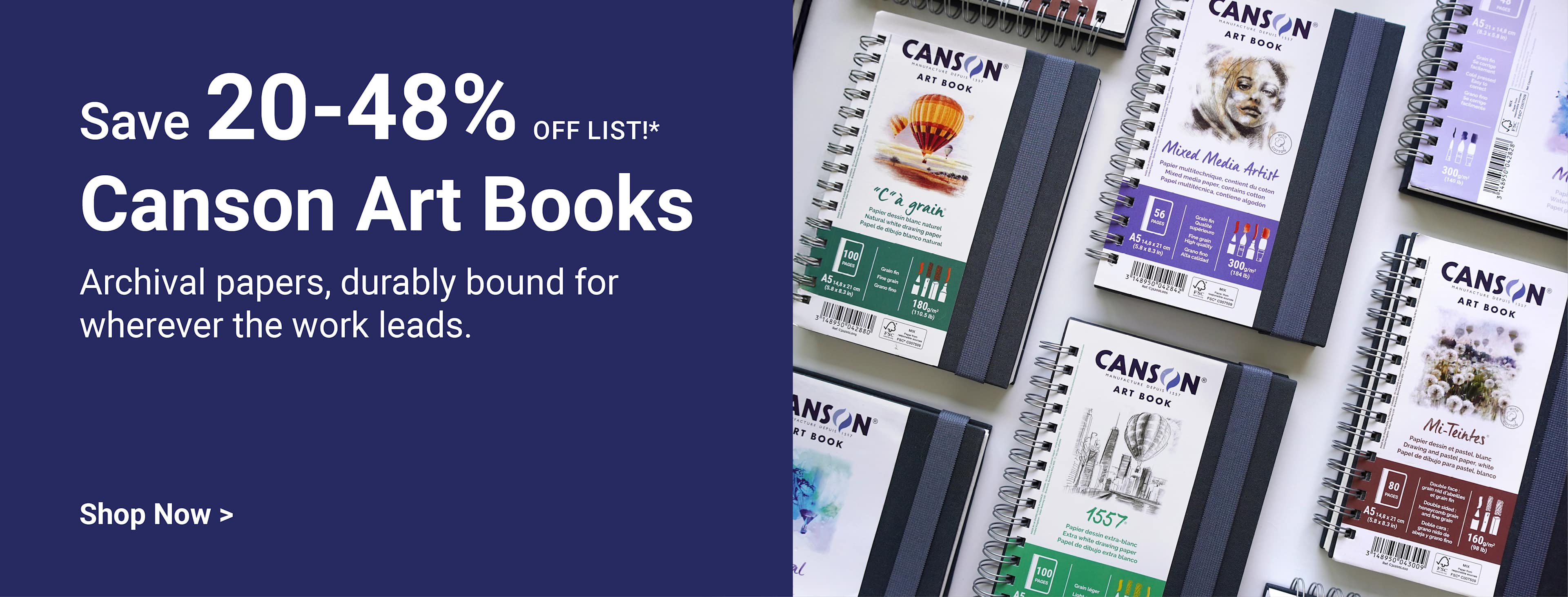 Save 20-42% off list!* Canson Art Books. Archival papers, durably bound for wherever the works leads. Shop now.