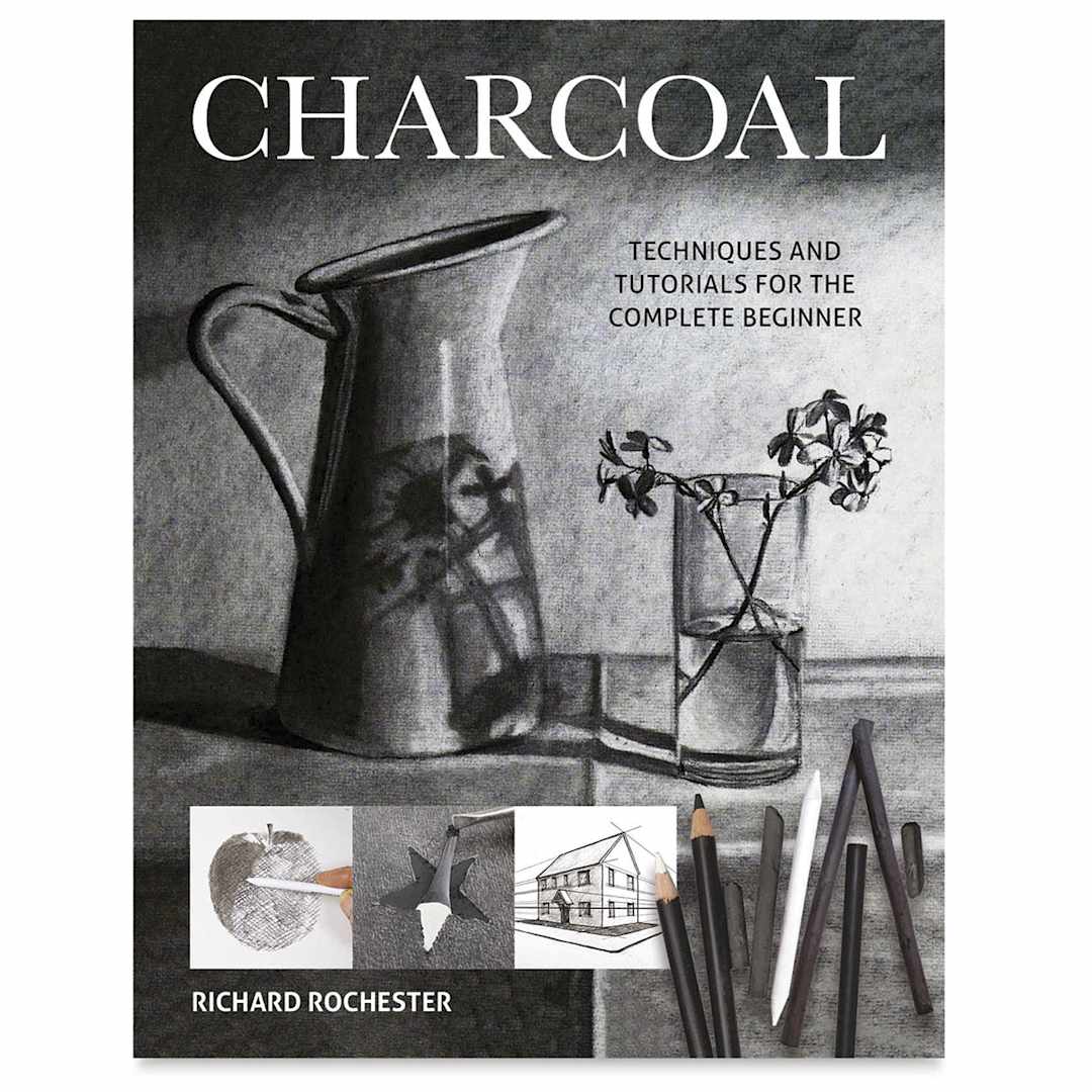 Open in modal - Charcoal: Techniques and Tutorials for the Complete Beginner - Front Cover of Book