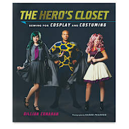 The Hero's Closet: Sewing for Cosplay and Costuming
