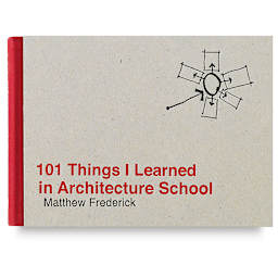 101 Things I Learned in Architecture School
