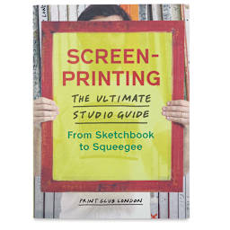 Screenprinting: The Ultimate Studio Guide - Front Cover of Book