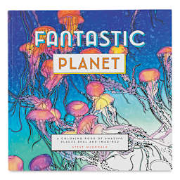 Fantastic Planet: A Coloring Book of Amazing Places Real and Imagined