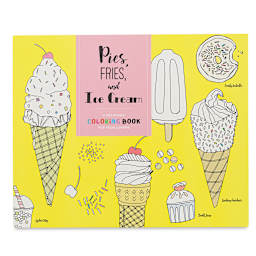 Pies, Fries, and Ice Cream: A Delicious Coloring Book for Food Lovers - Front cover of book