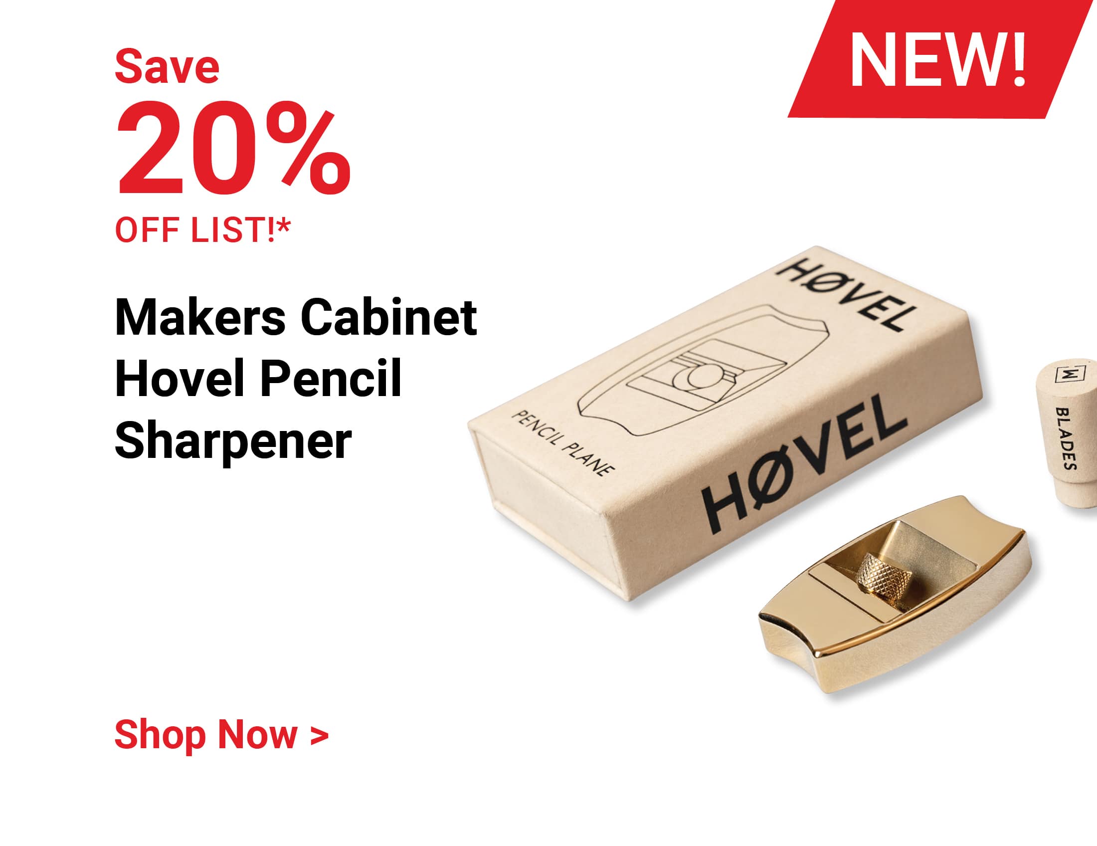 Save 20% off list! New! Makers Cabinet Hovel Pencil Sharpener. Shop Now.