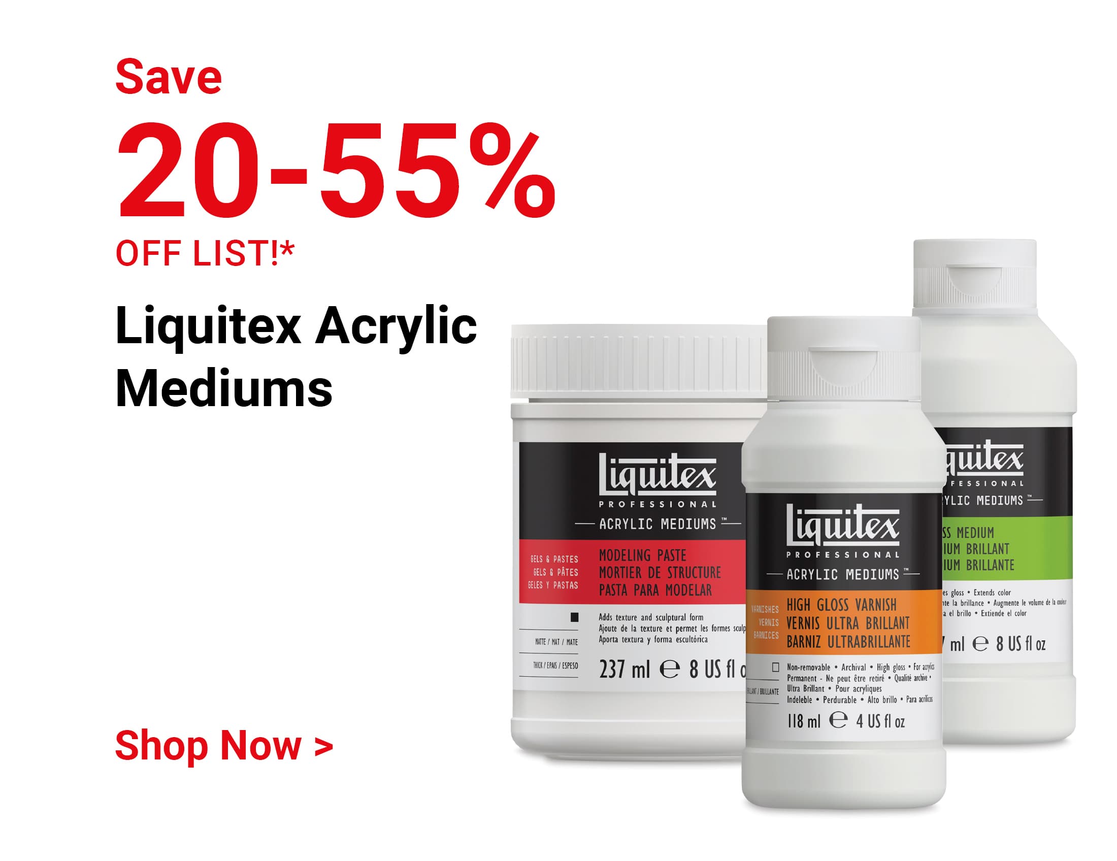 Save 20-55% off list. Liquitex Acrylic Mediums. Shop Now.