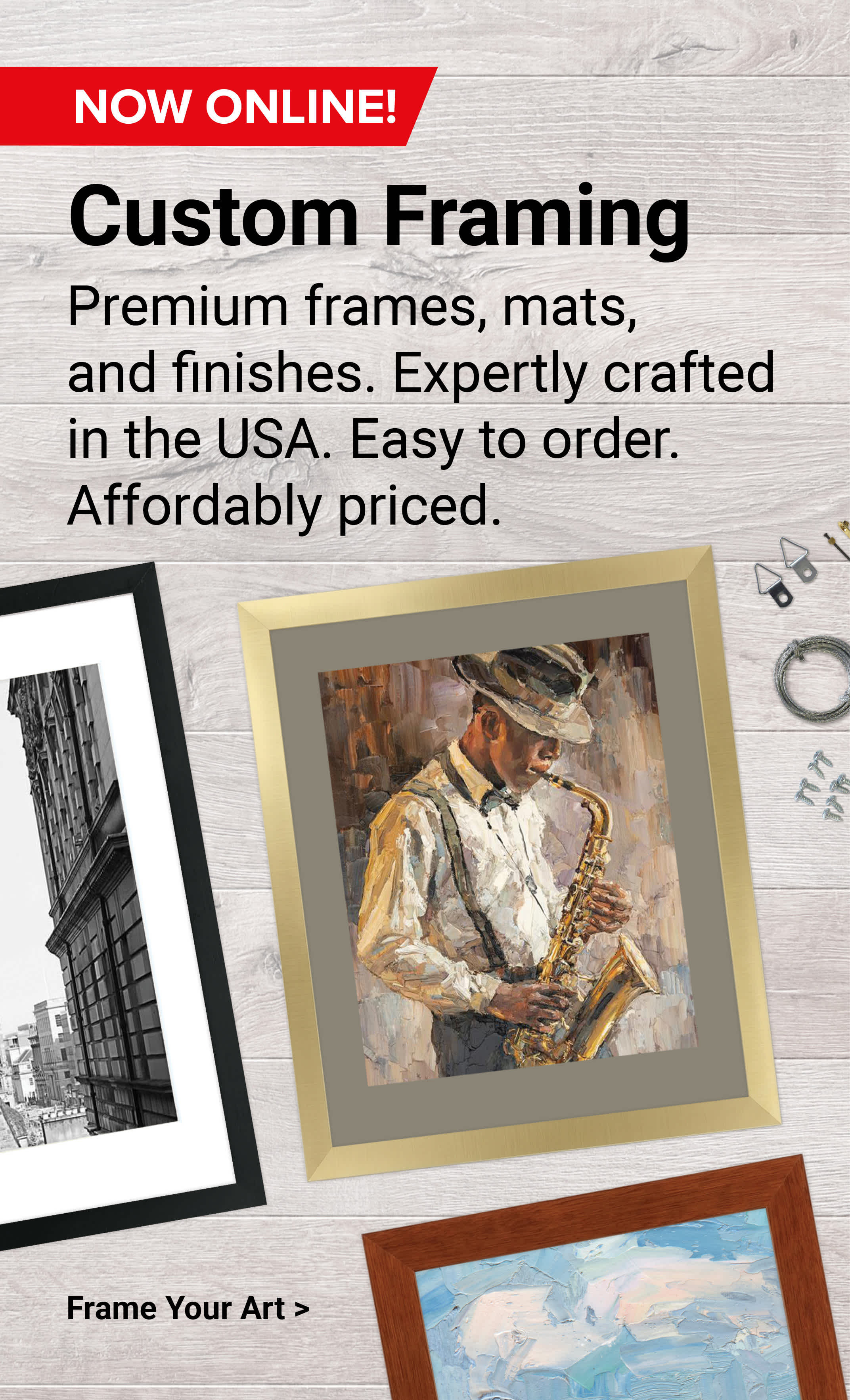 Custom Framing. Premium frames, mats, and finishes. Expertly crafted in the USA. Easy to order. Affordably priced. Frame Your Art.