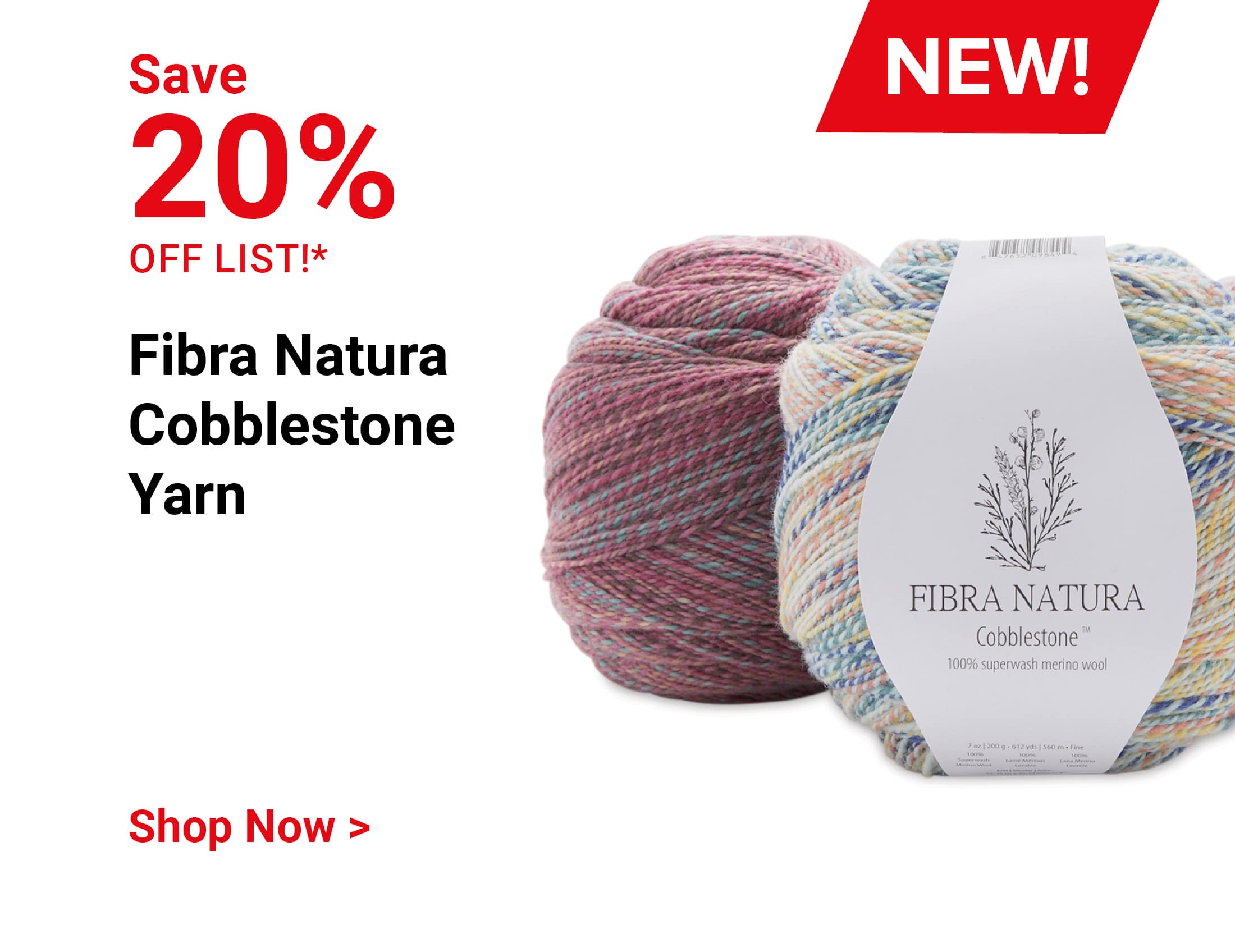 Save 20% off list! New! Fibra Natura Cobblestone Yarn. Shop Now.