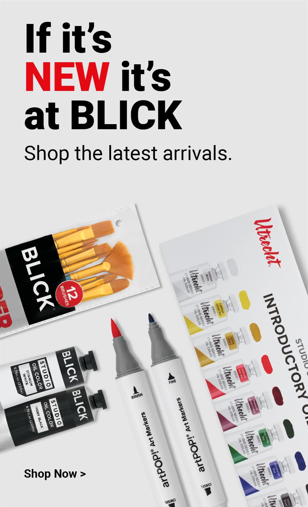 if it's new, it's at Blick. Shop the latest arrivals. Shop now.