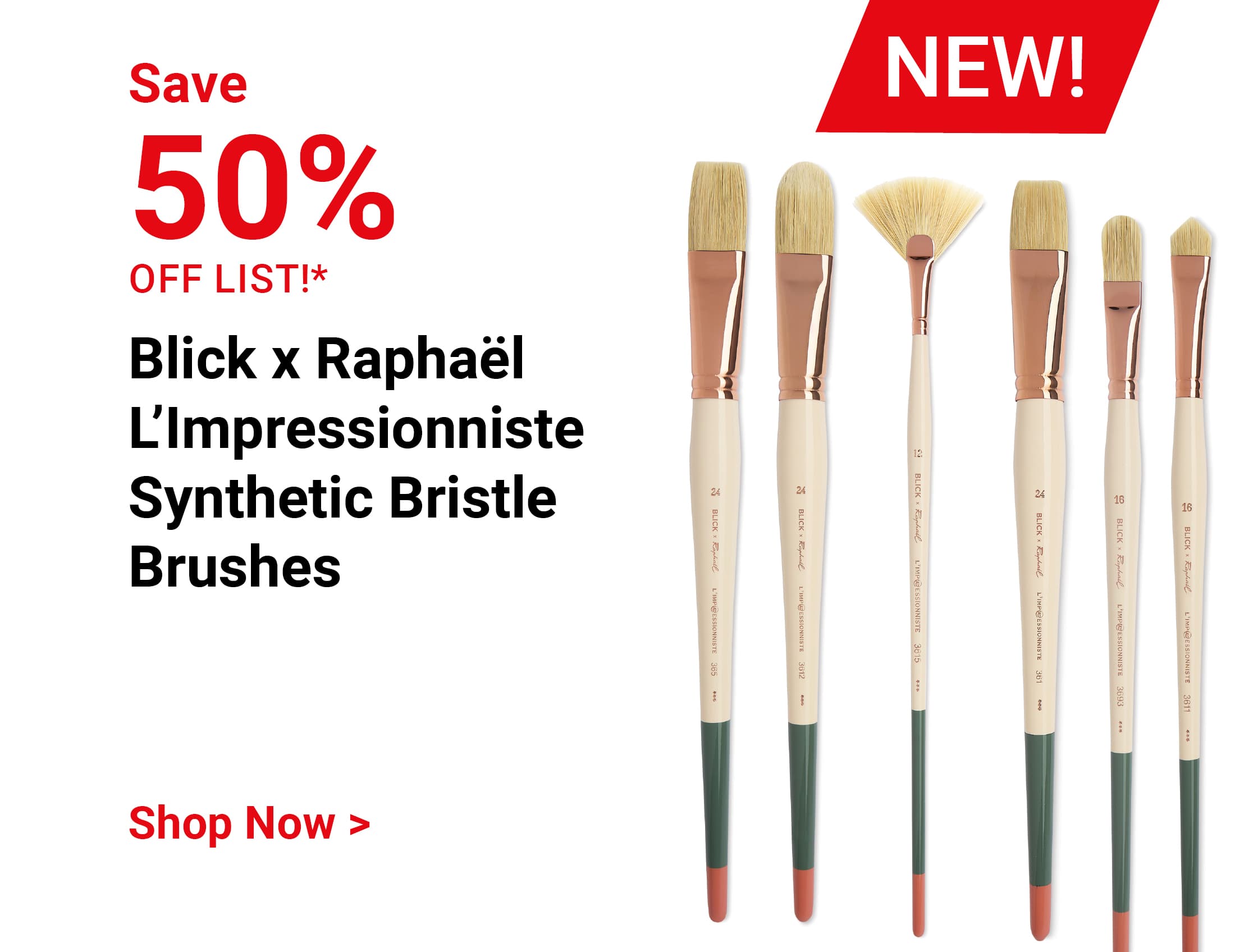 Save 50% off list! New! Blick x Raphaël L'Impressionniste Synthetic Bristle Brushes. Shop Now.