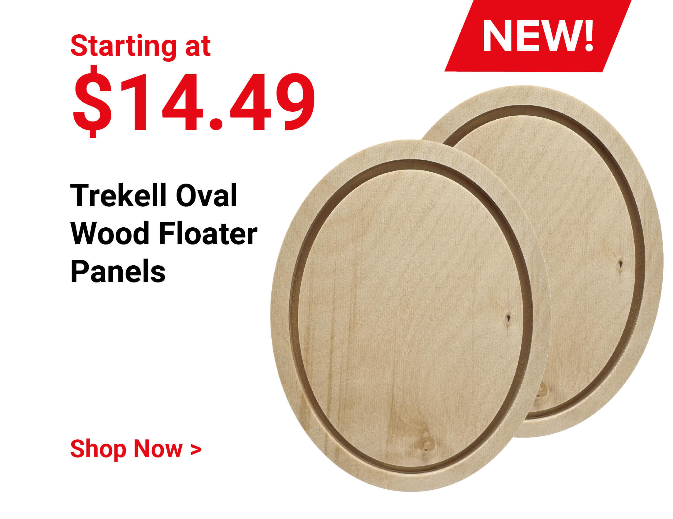 Starting at $14.49. New! Trekell Oval Wood Floater Panels. Shop Now.