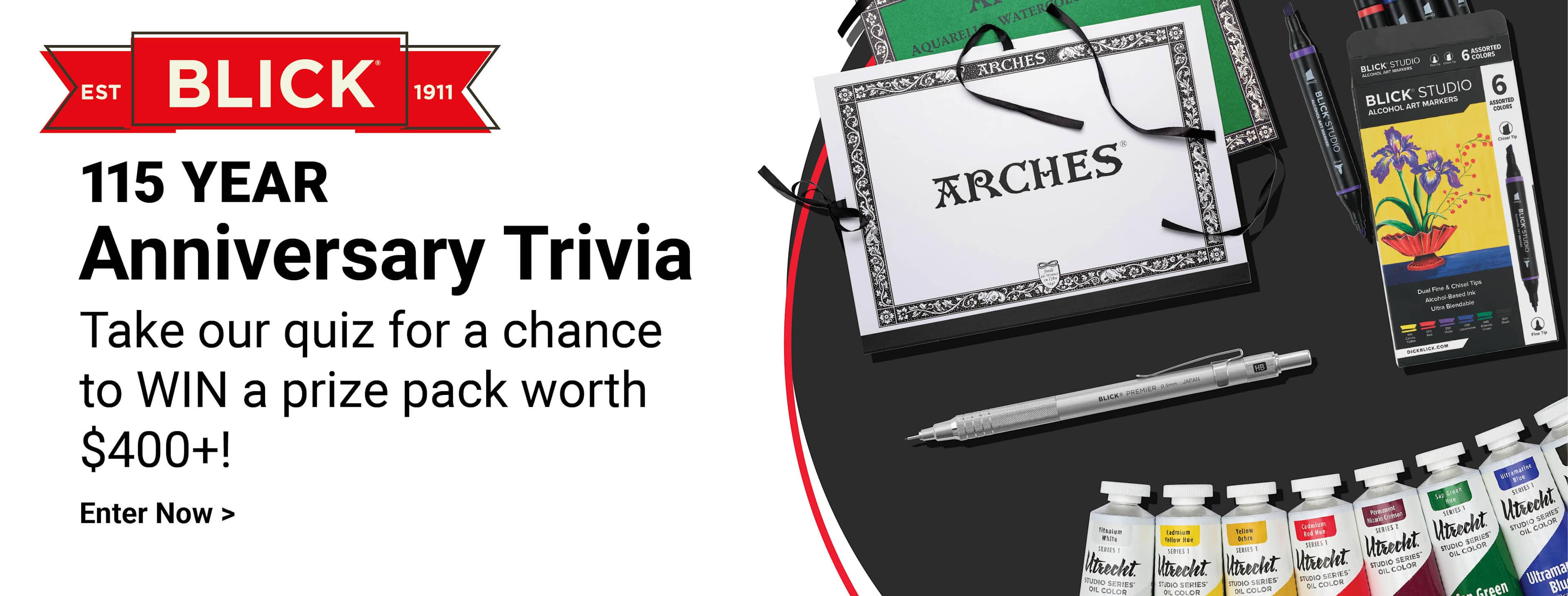 Blick established 1911. 115 year anniversary trivia. Take our quiz for a chance to  win a prize pack worth $400+!