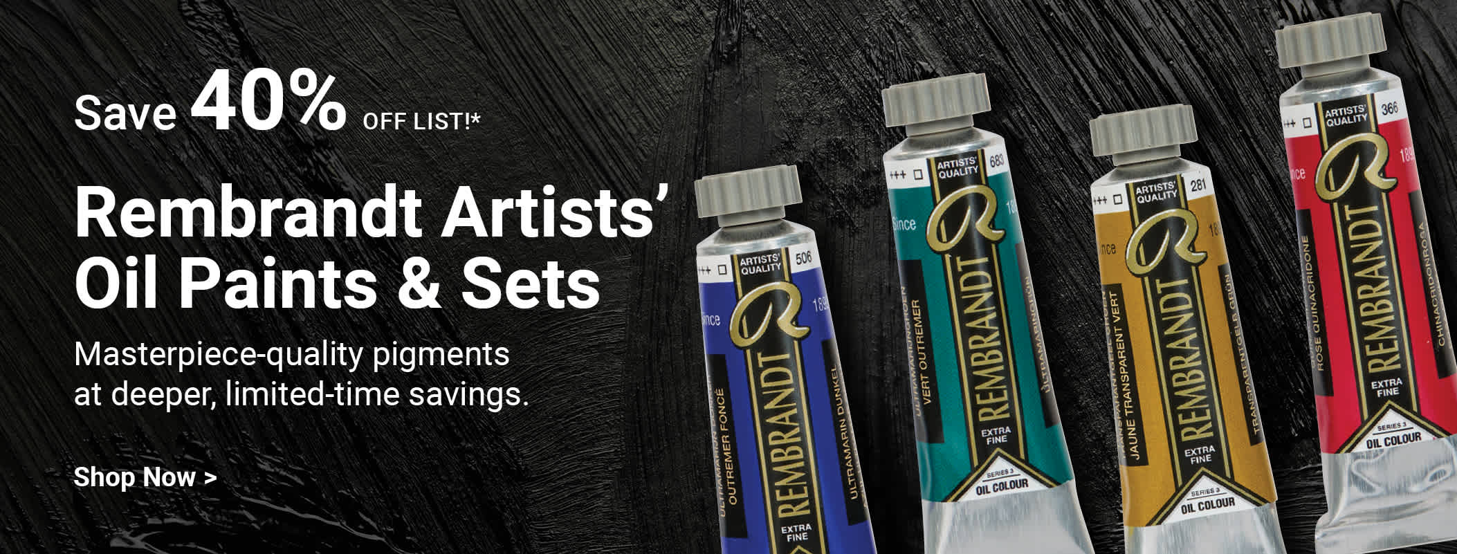 Save 40% off list! Rembrandt Artists' Oil Paints and Sets. Masterpiece-quality pigments at deeper, limited-time savings. Shop now.