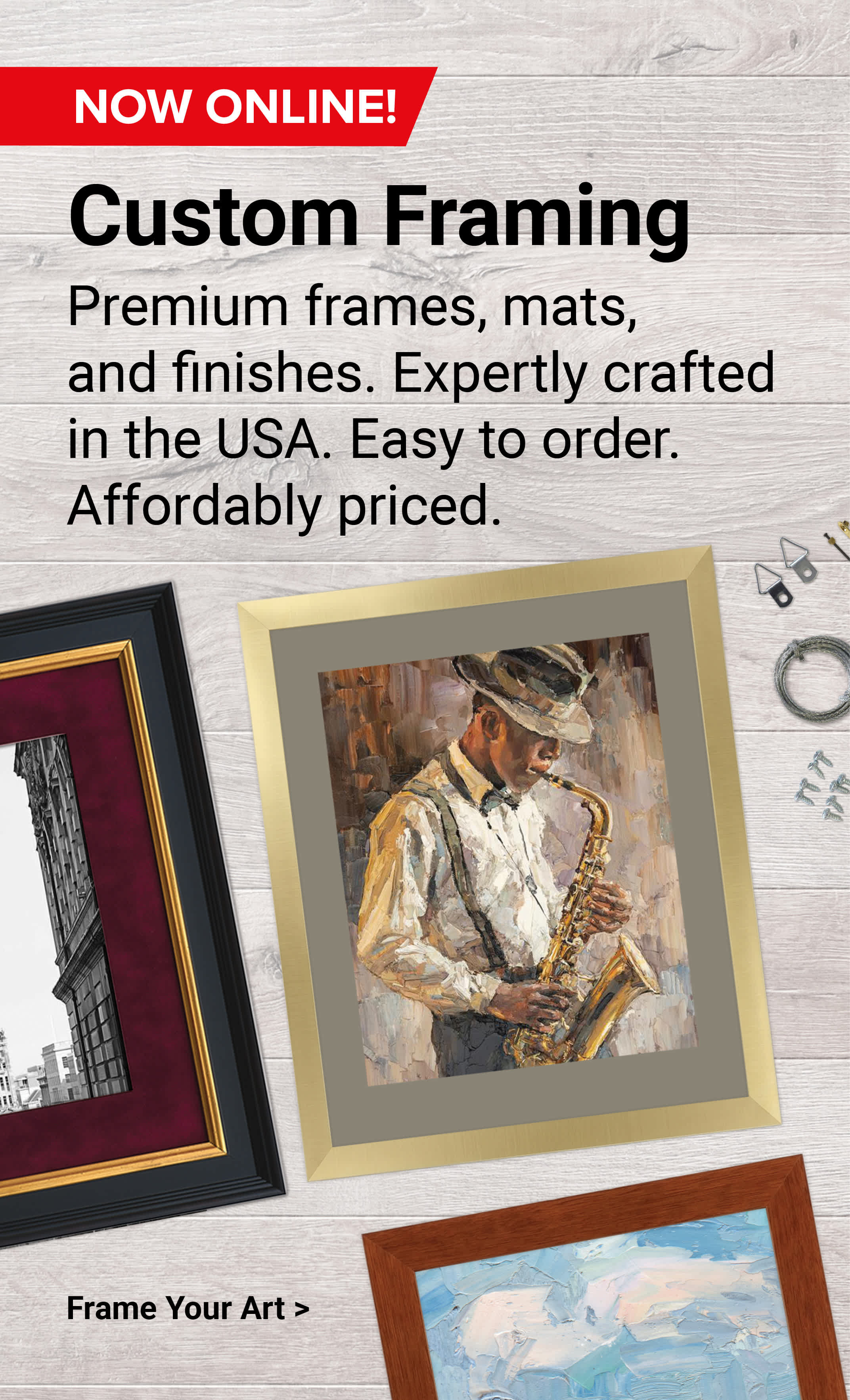 Custom Framing. Premium frames, mats, and finishes. Expertly crafted in the USA. Easy to order. Affordably priced. Frame Your Art.