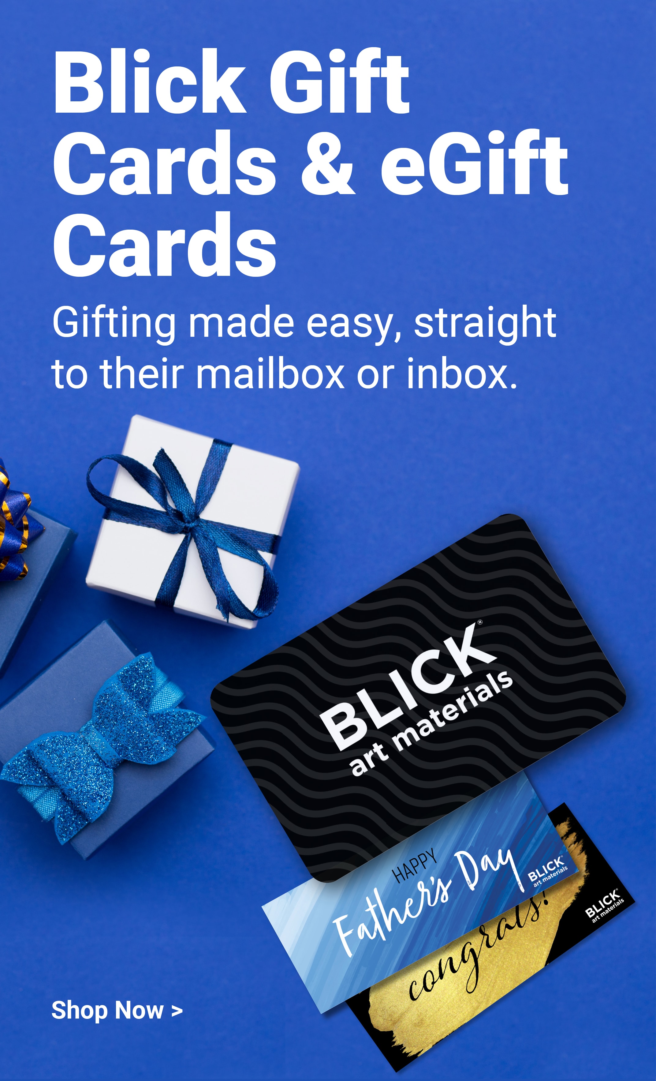 Blick Gift Cards & eGift Cards. Gifting made easy, straight to their mailbox or inbox. Shop now.