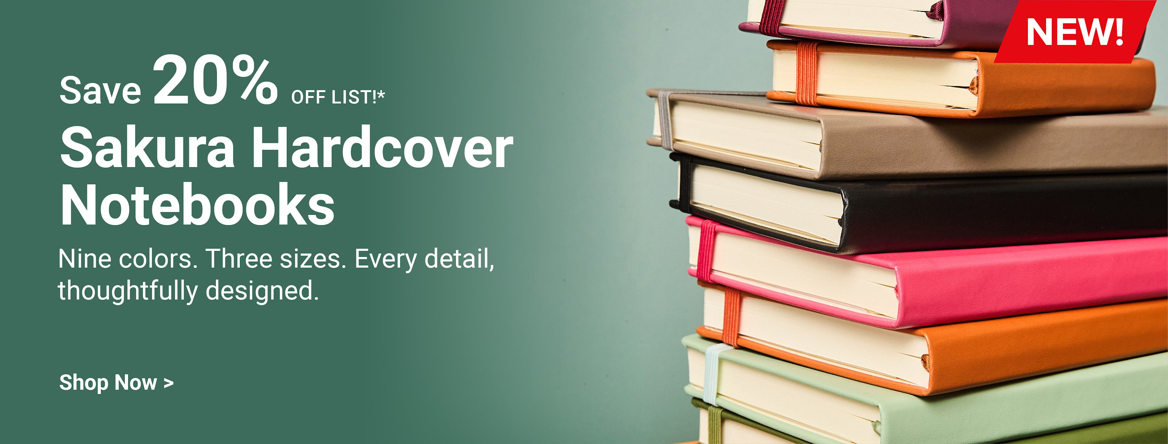 SAVE 20% OFF LIST! New! Sakura Hardcover Notebooks. Nine colors. Three sizes. Every detail, thoughtfully designed. Shop now.