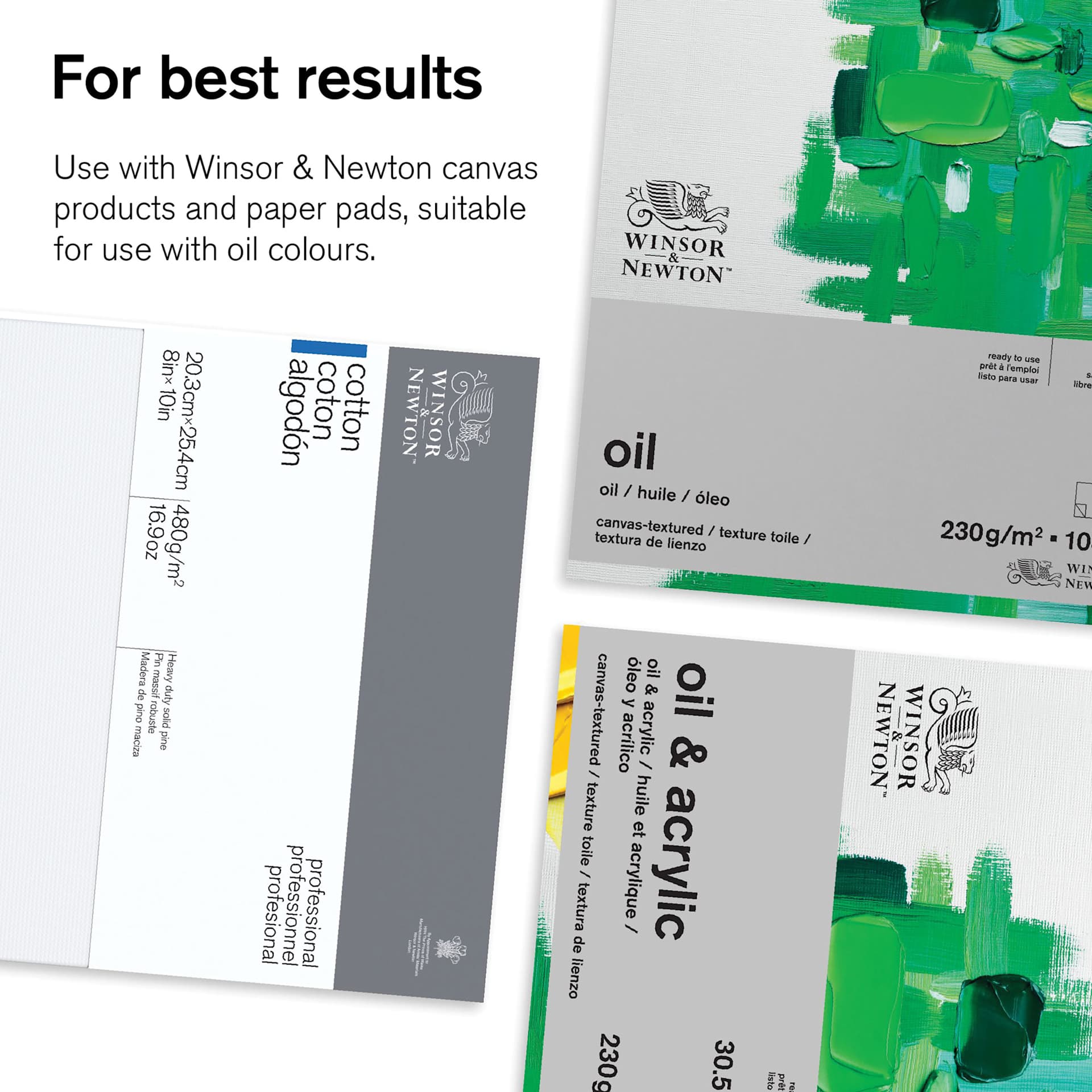 For best results use Winsor & Newton Winton Oil Paints with Winsor & Newton canvas. For best results use Winsor & Newton Winton Oil Paints with Winsor & Newton canvas.