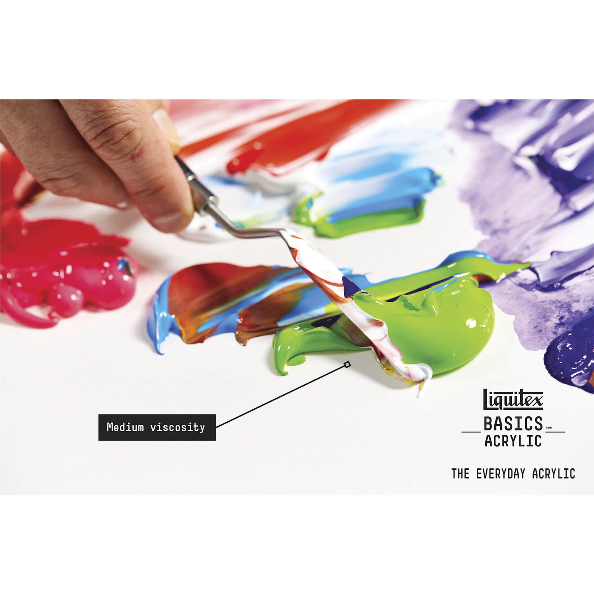 Straight from the container, Liquitex Basics Acrylic Paints has a medium viscosity. Straight from the container, Liquitex Basics Acrylic Paints has a medium viscosity.