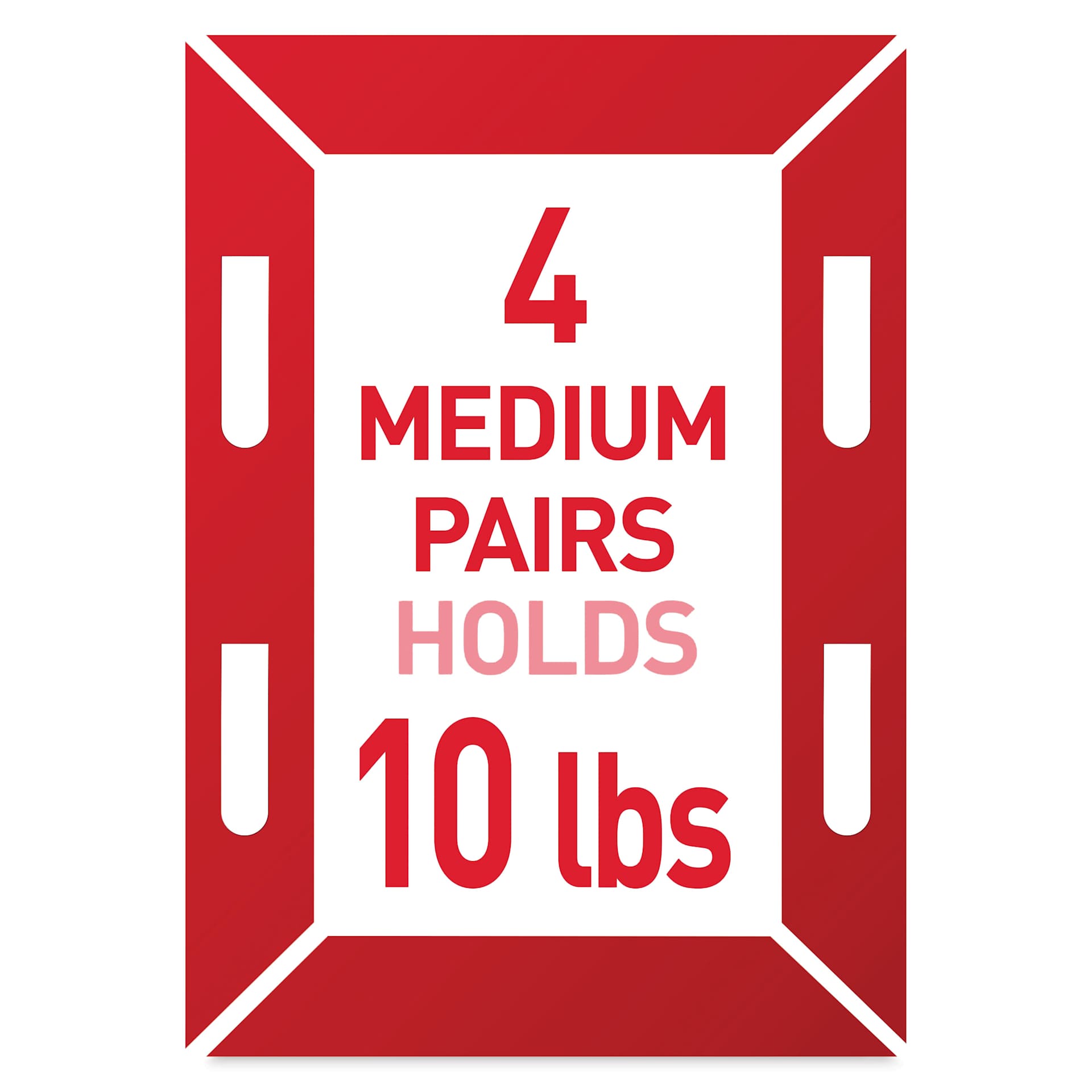 4 Medium Pairs Holds 10 lbs