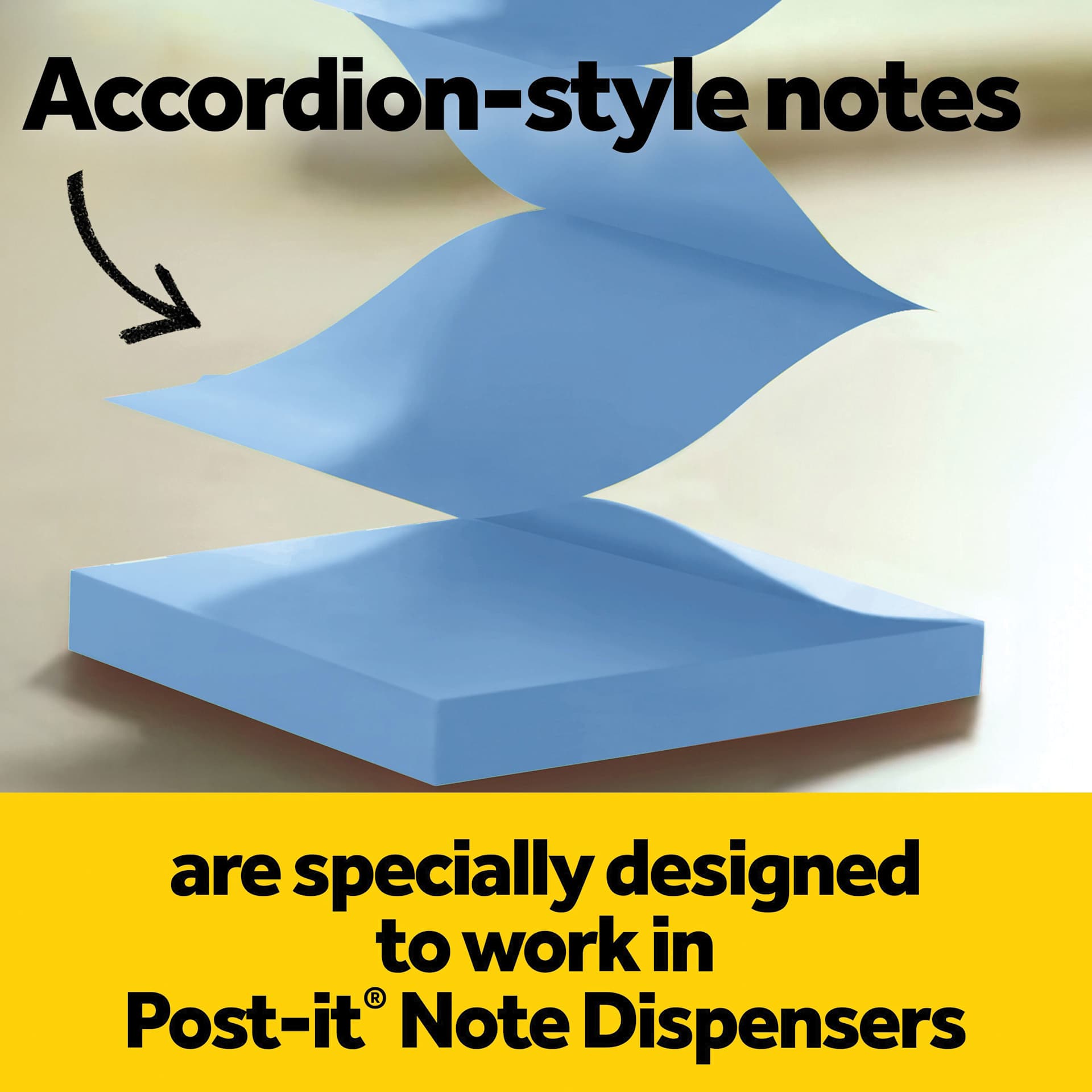 Accordion-style notes are specially designed to work in Post-it Note Dispensers